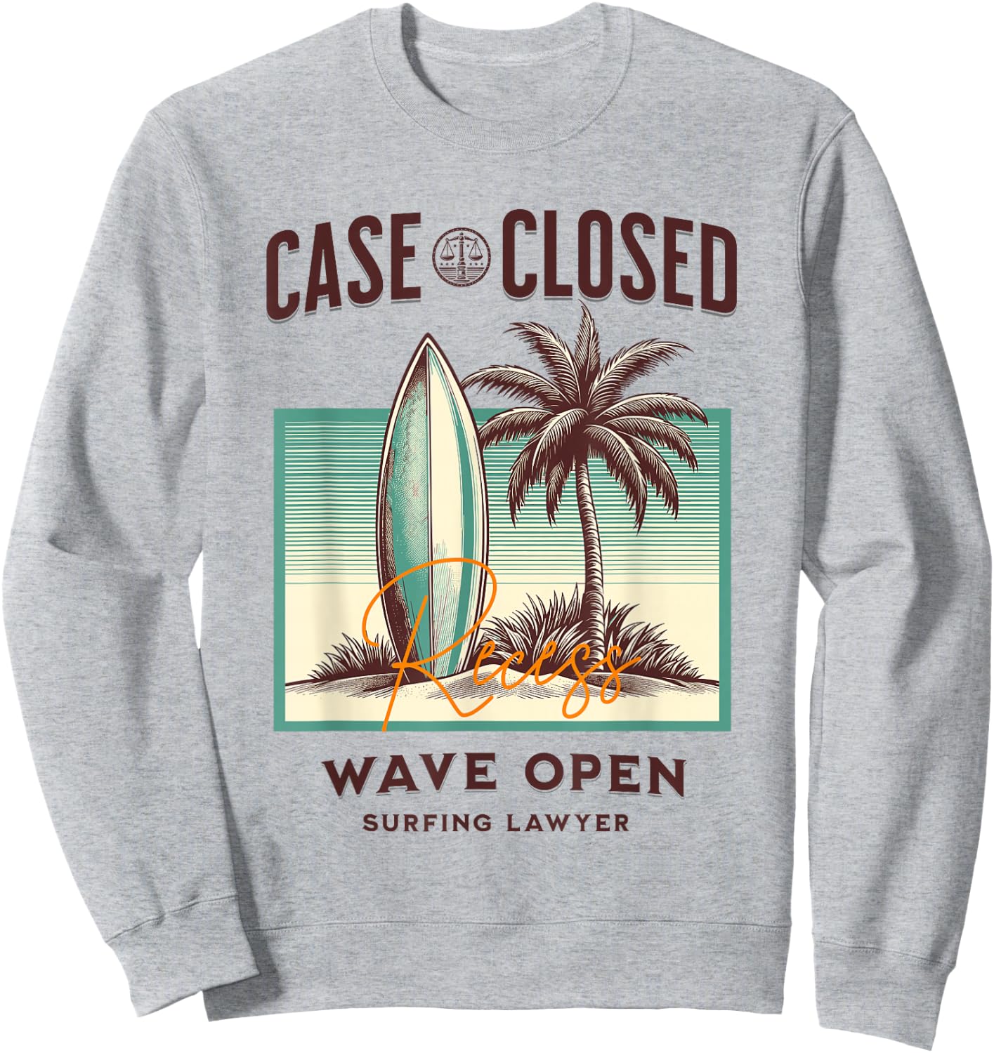 "Case (Scales of Justice) Closed Funny Surfing Lawyer" Sweatshirt - Sweatshirt | Ash
