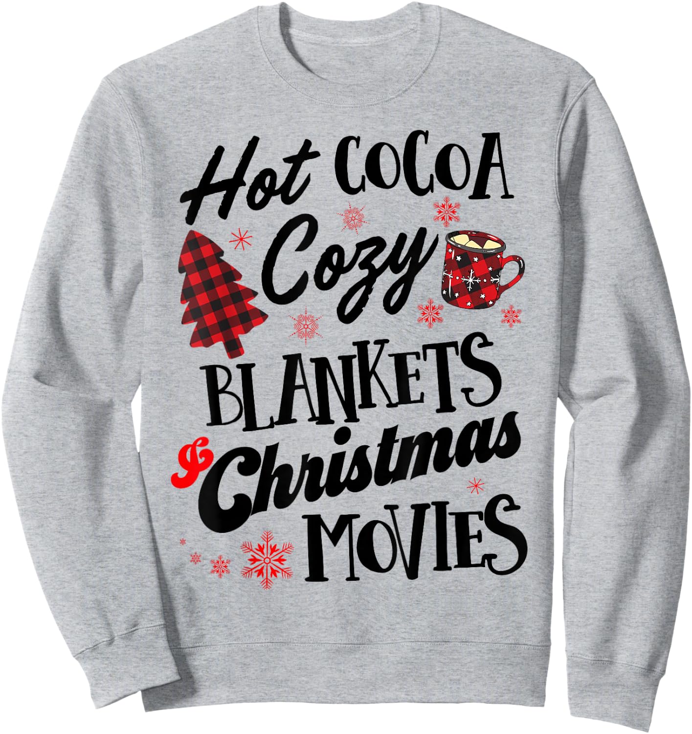 Hot Cocoa Cozy Blankets & Christmas Movies Funny Xmas Sweatshirt - Sweatshirt | Ash