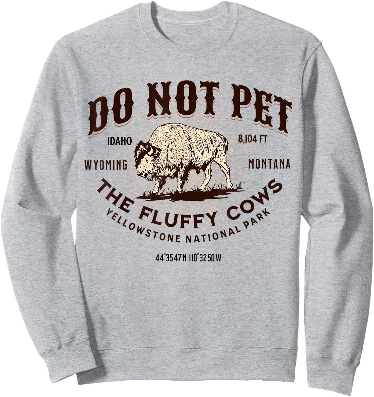 Yellowstone National Park Do Not Pet the Fluffy Cows Bison Sweatshirt - Sweatshirt | Ash