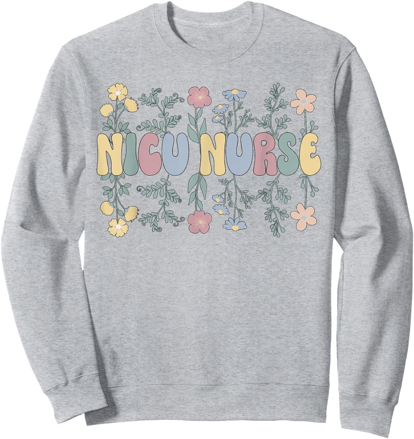 Groovy NICU Nurse Flowers NICU Nursing Sweatshirt - Sweatshirt | Ash