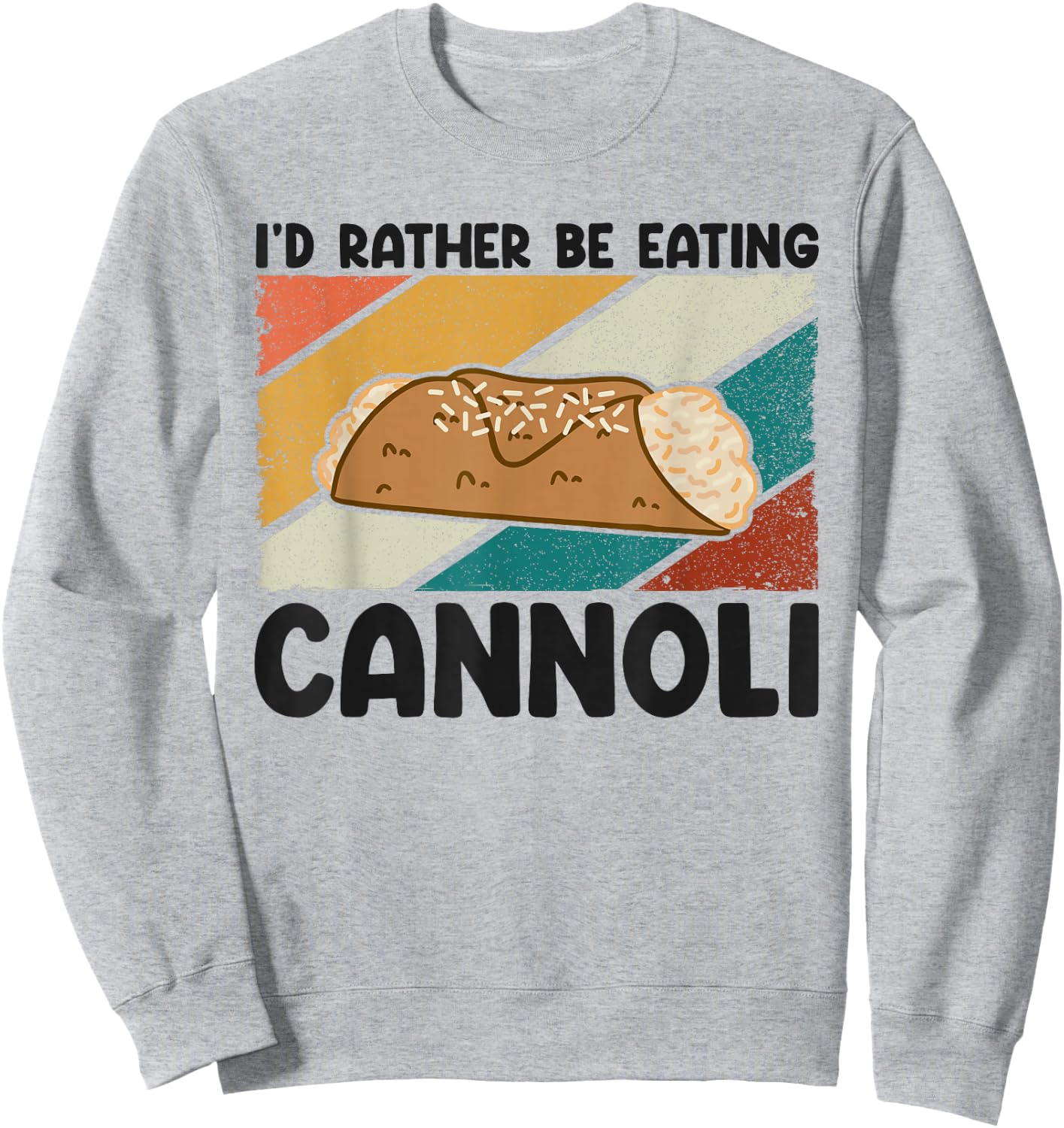 Cannoli Tart Fried Dessert Rather Be Eating Baker Sweatshirt - Sweatshirt | Ash