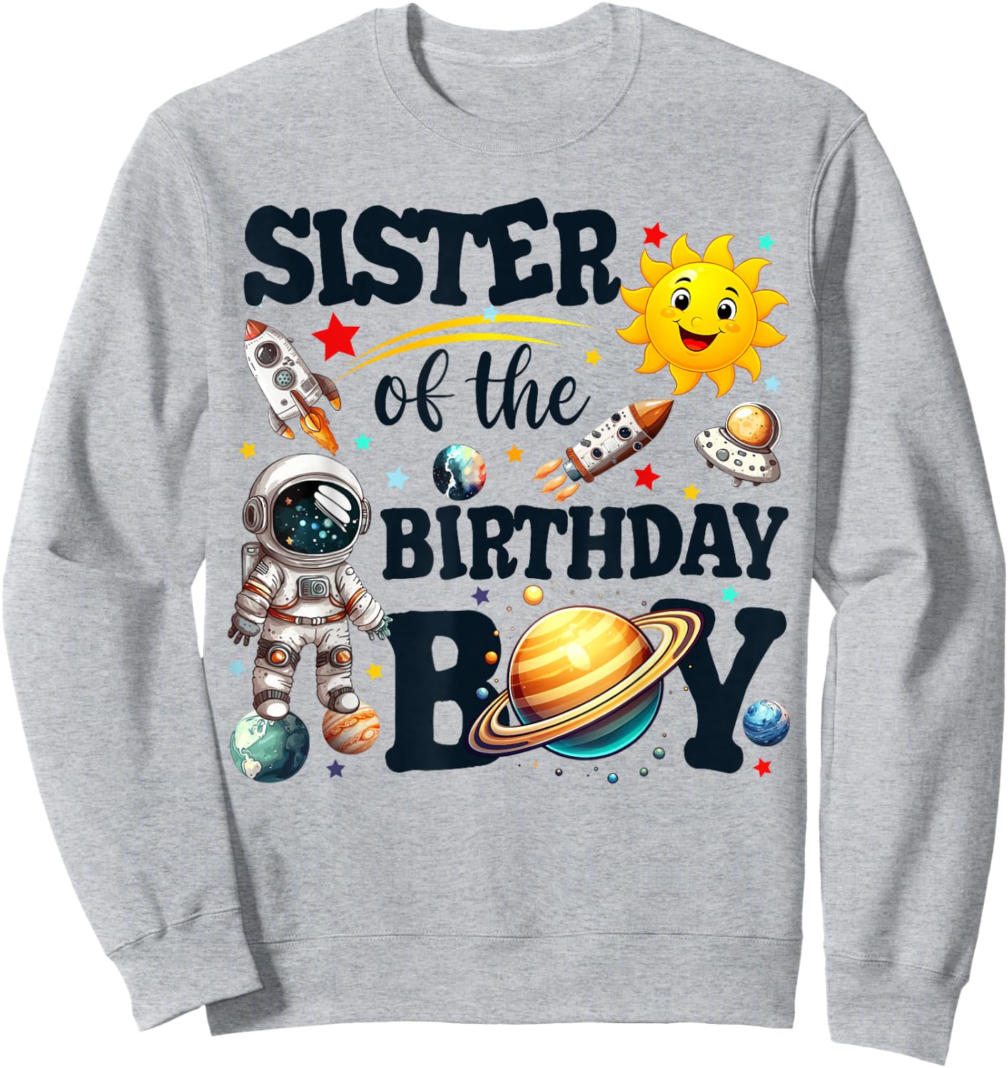 Sister of The Birthday Boy Astronaut Space Planets Family Sweatshirt - Sweatshirt | Ash