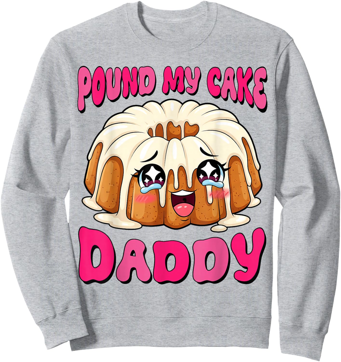 Inappropriate Pound My Cake Daddy Embarrassing Adult Humor Sweatshirt - Sweatshirt | Ash