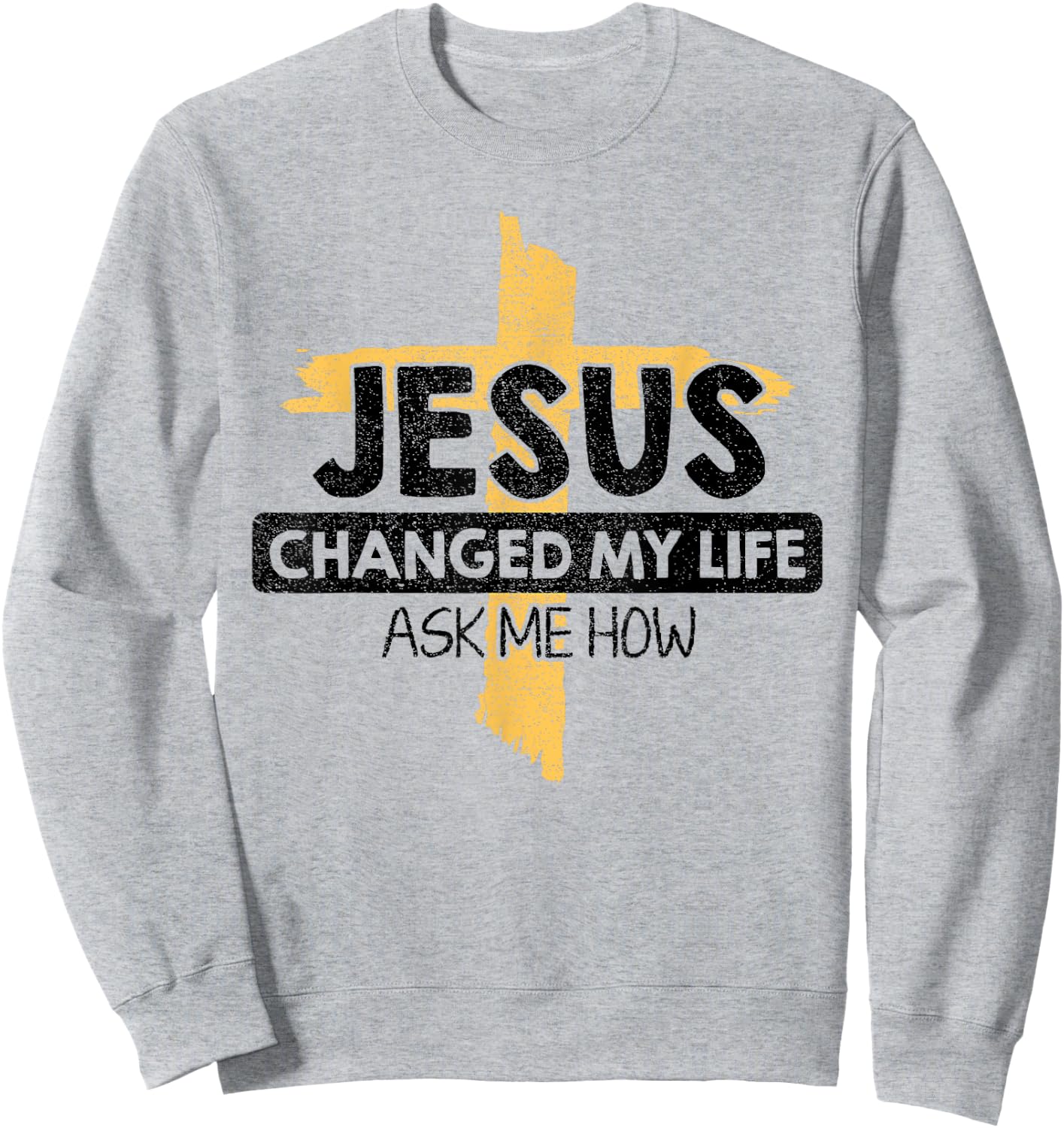 Jesus Changed My Life Ask Me How Bible Cross Christ Jesus Sweatshirt - Sweatshirt | Ash