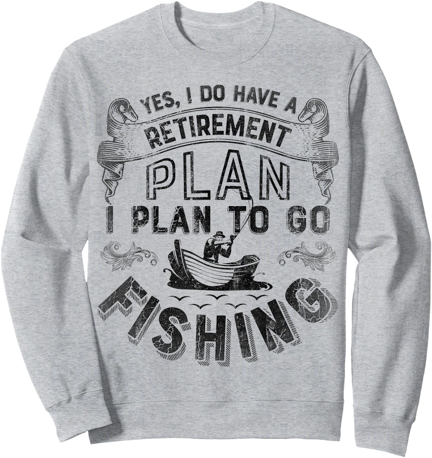 Yes, I Do Have A Retirement Plan To Go Fishing T shirt Men Sweatshirt - Sweatshirt | Ash