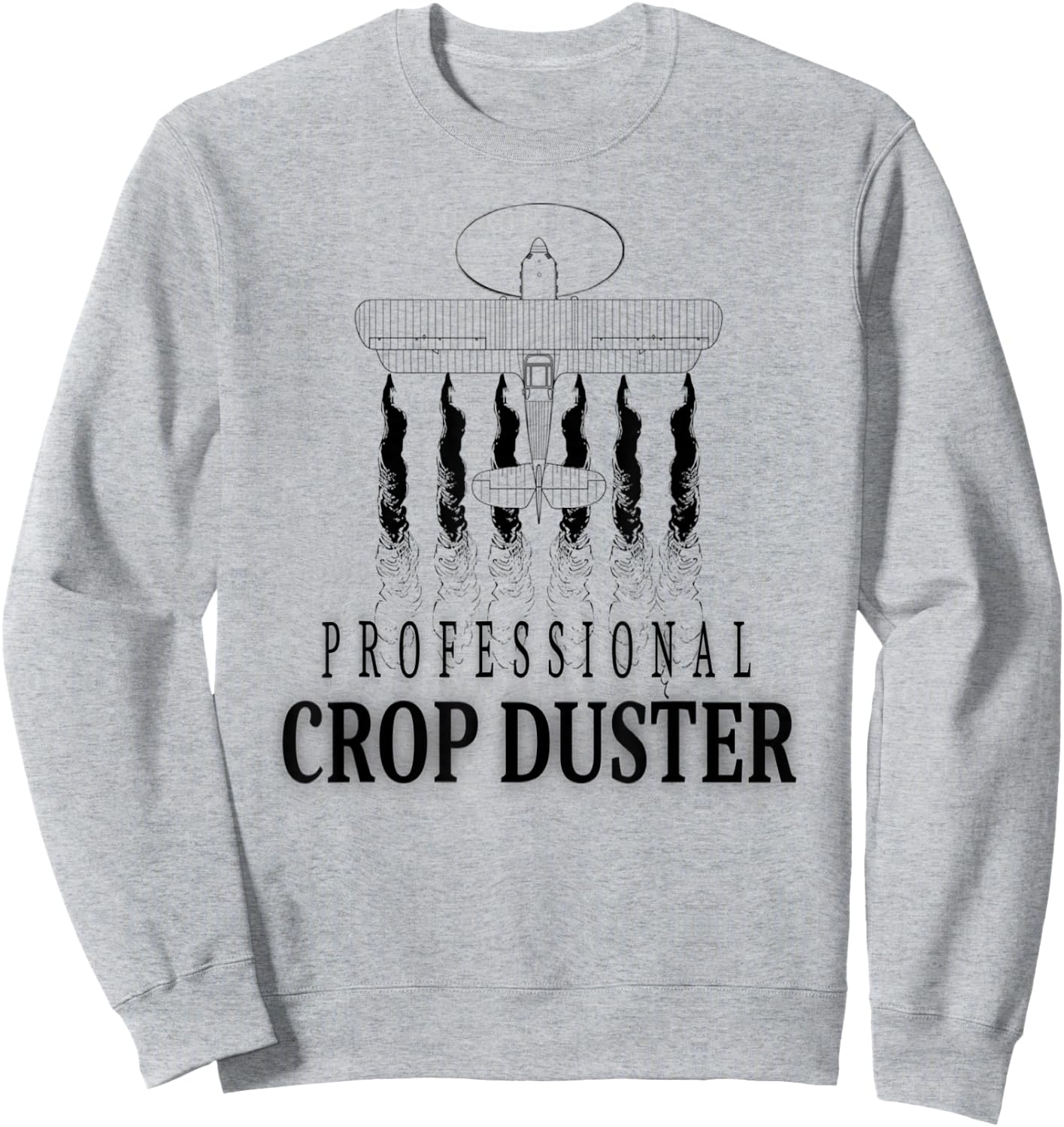 Professional Crop Duster Funny Sarcastic Humor Sweatshirt - Sweatshirt | Ash
