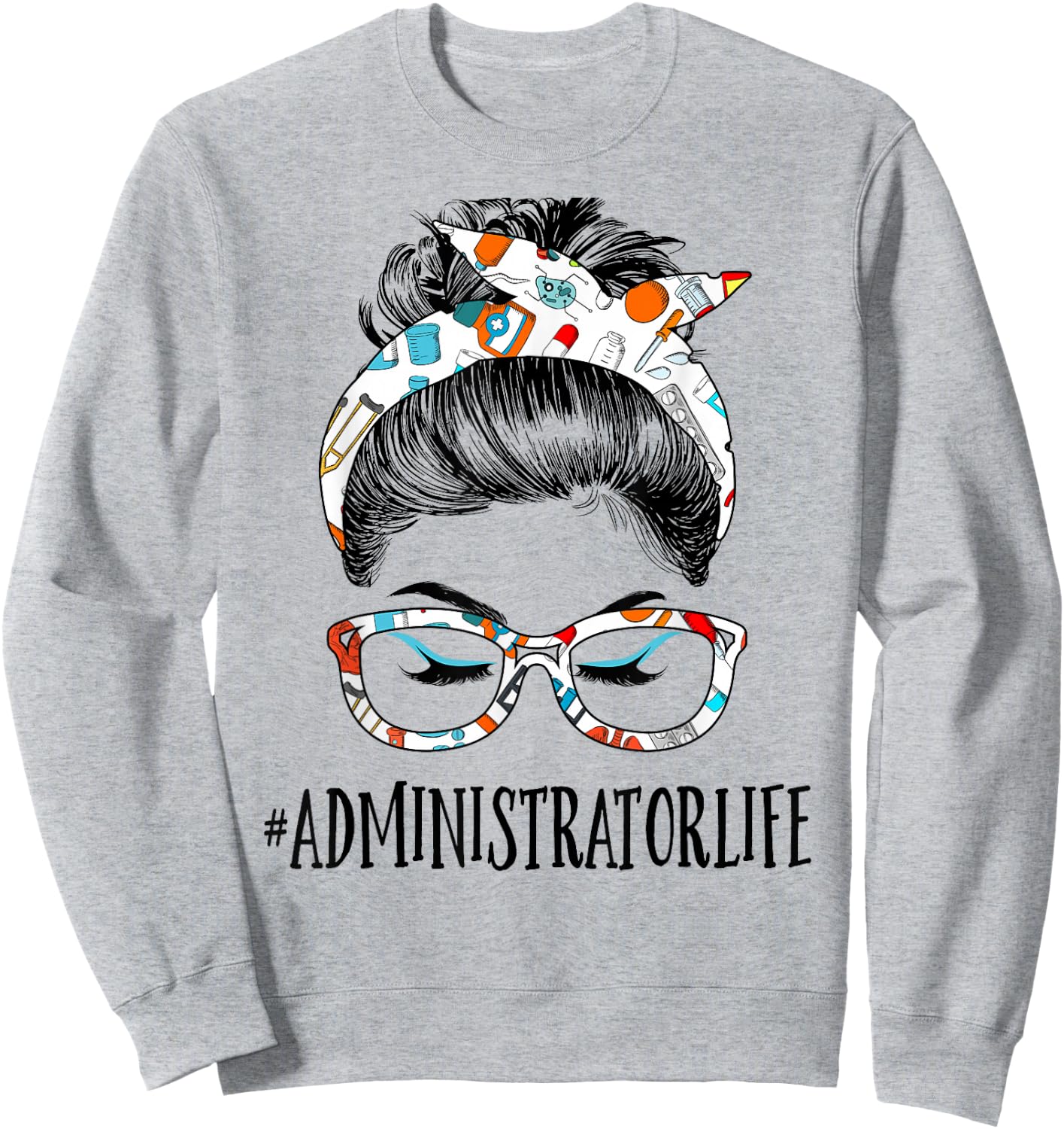 Administrator Life Messy Hair Woman Bun Healthcare worker Sweatshirt - Sweatshirt | Ash