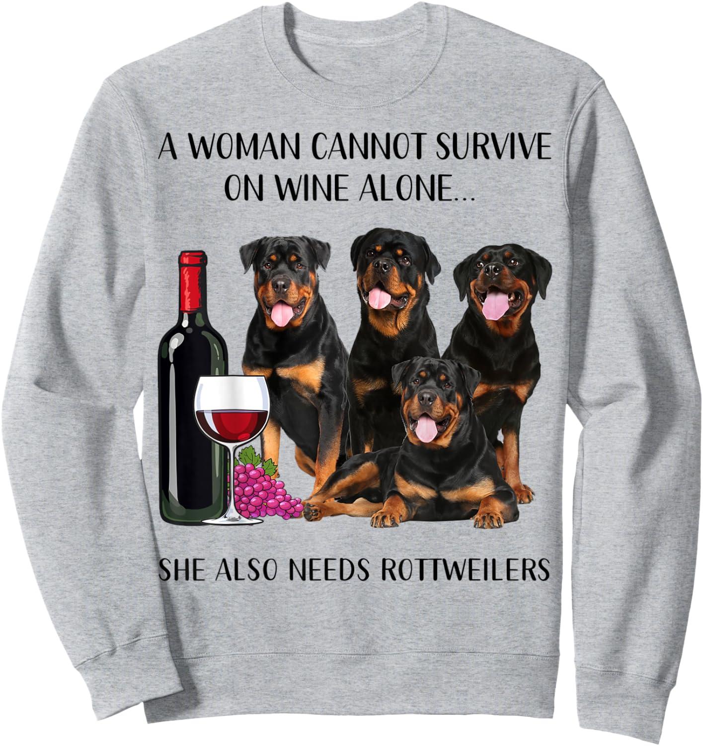 A Woman Cannot Survive On Wine Alone Rottweiler Lovers Sweatshirt - Sweatshirt | Ash