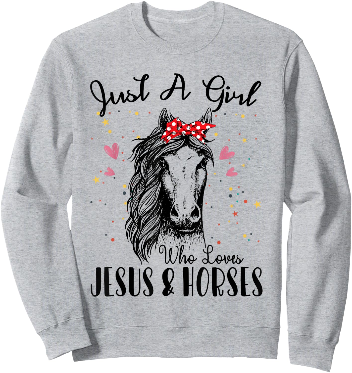 Just A Girl Who Loves Horses & Jesus Shirt Horse Riding Sweatshirt - Sweatshirt | Ash