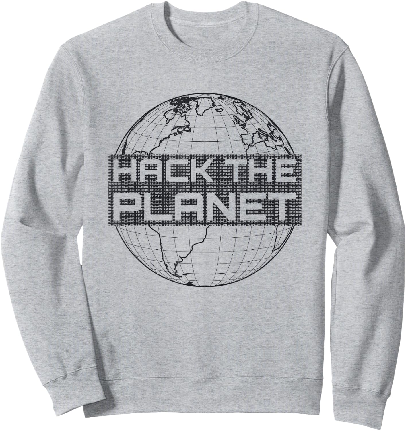 Hack the Planet Dark Gray Globe Design for Computer Hackers Sweatshirt - Sweatshirt | Ash