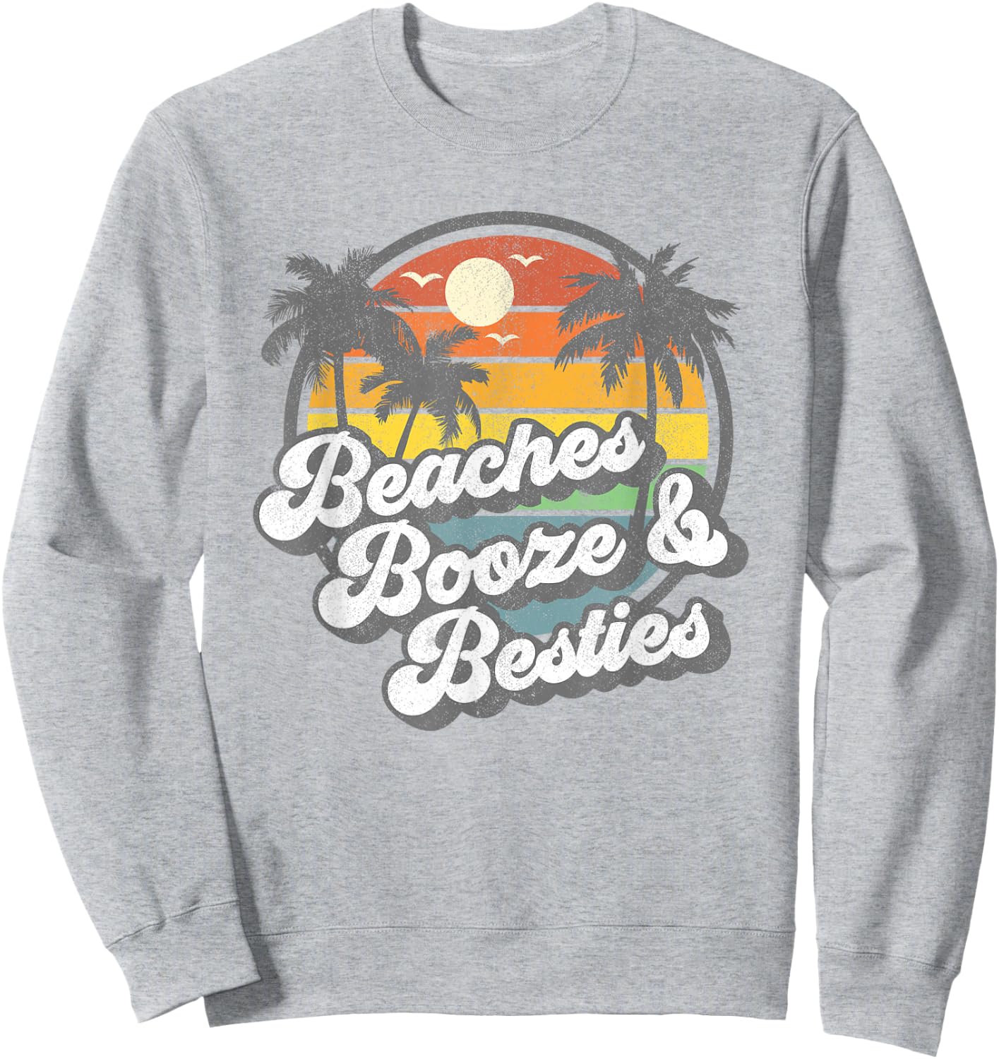 Beaches Booze and Besties Funny Retro 70s Beach Gift Sweatshirt - Sweatshirt | Ash