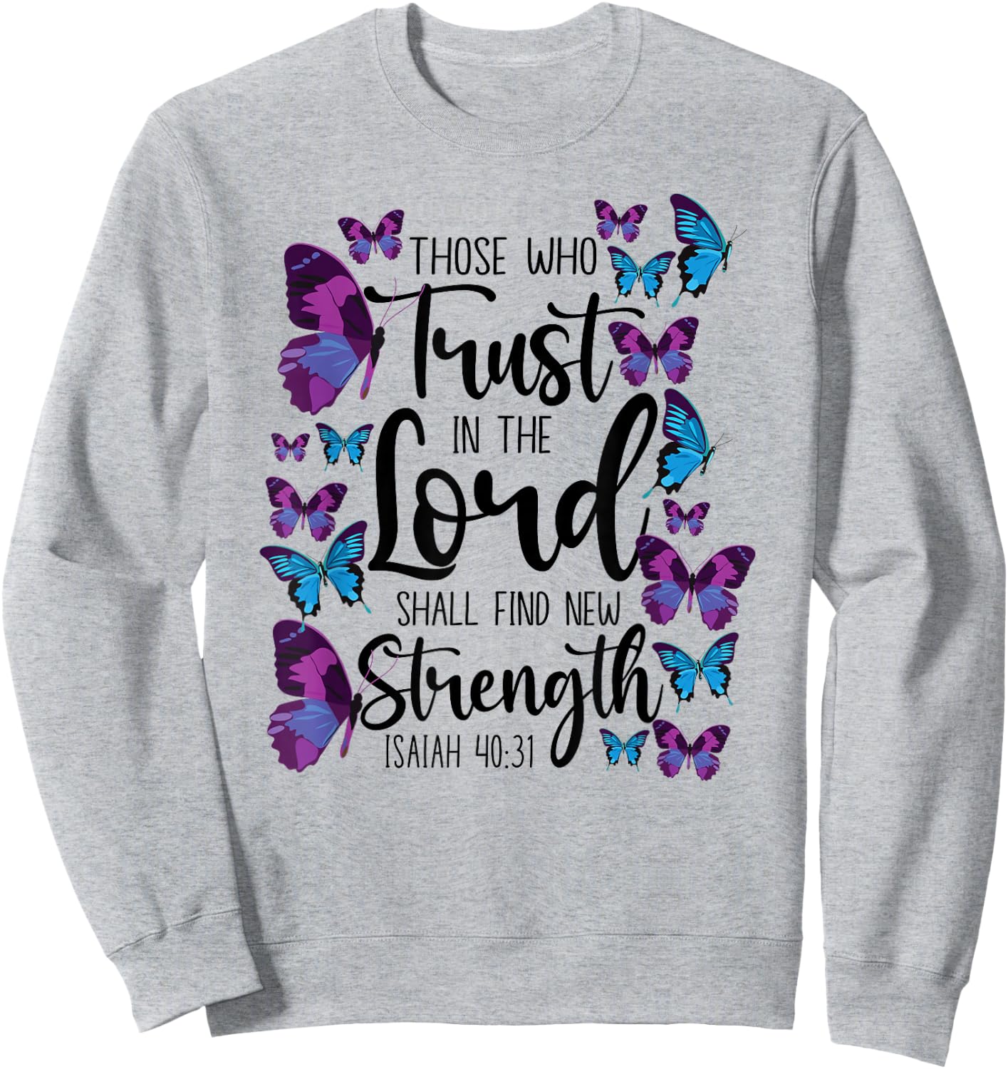 Christian Bible Verse Quote Butterfly Isaiah 40:31 Sweatshirt - Sweatshirt | Ash