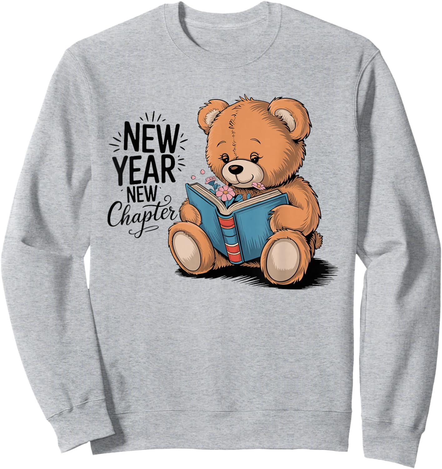 Nerd Teddy Bear Reading New Year New Chapter Happy New Year Sweatshirt - Sweatshirt | Ash