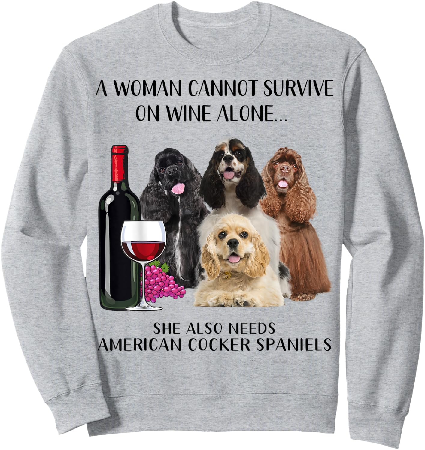 A Woman Cannot Survive On Wine Alone American Cocker Spaniel Sweatshirt - Sweatshirt | Ash