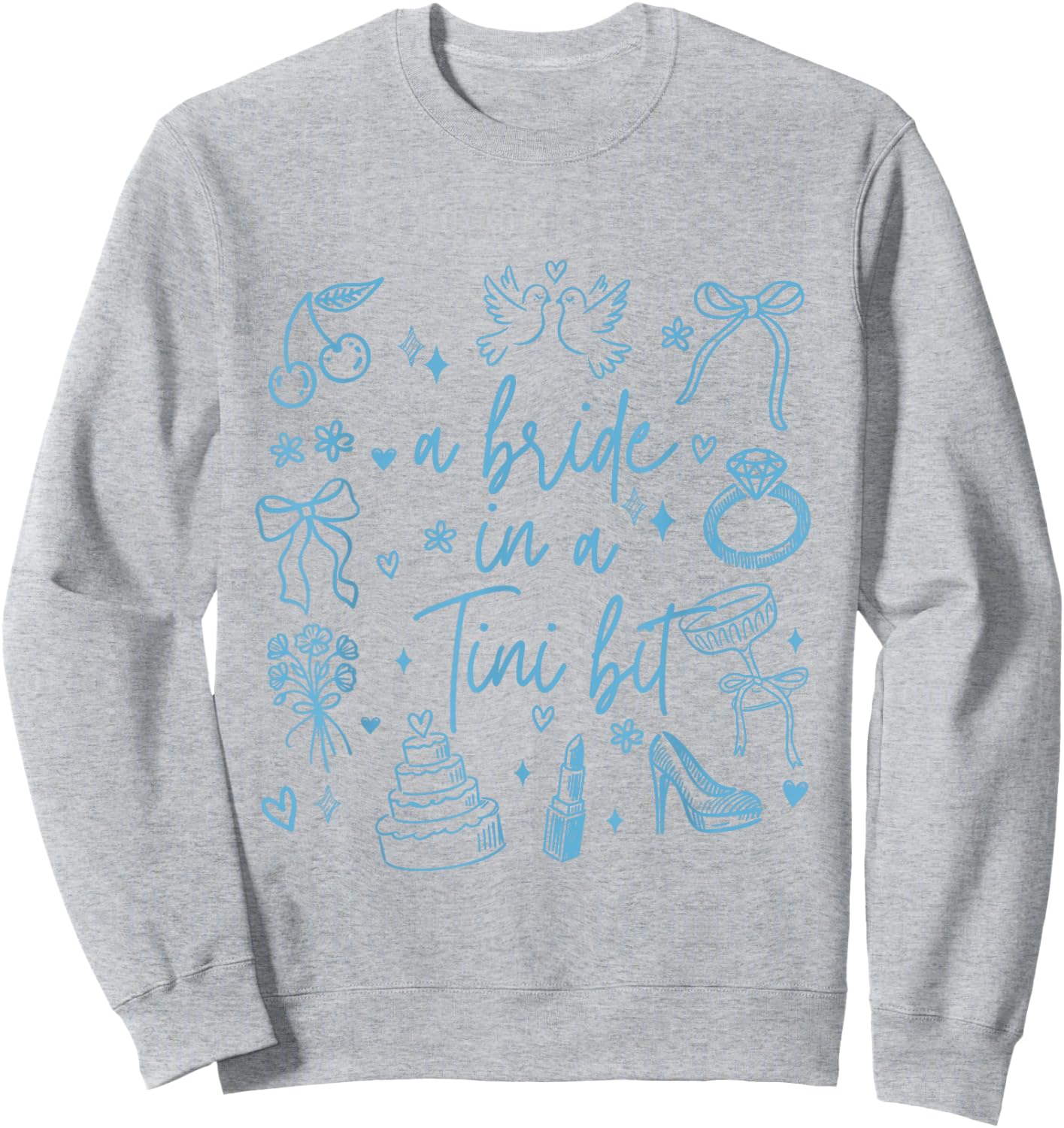 a Bride in a Tiny Bit Bachelorette Party Doodle Art Sweatshirt - Sweatshirt | Ash