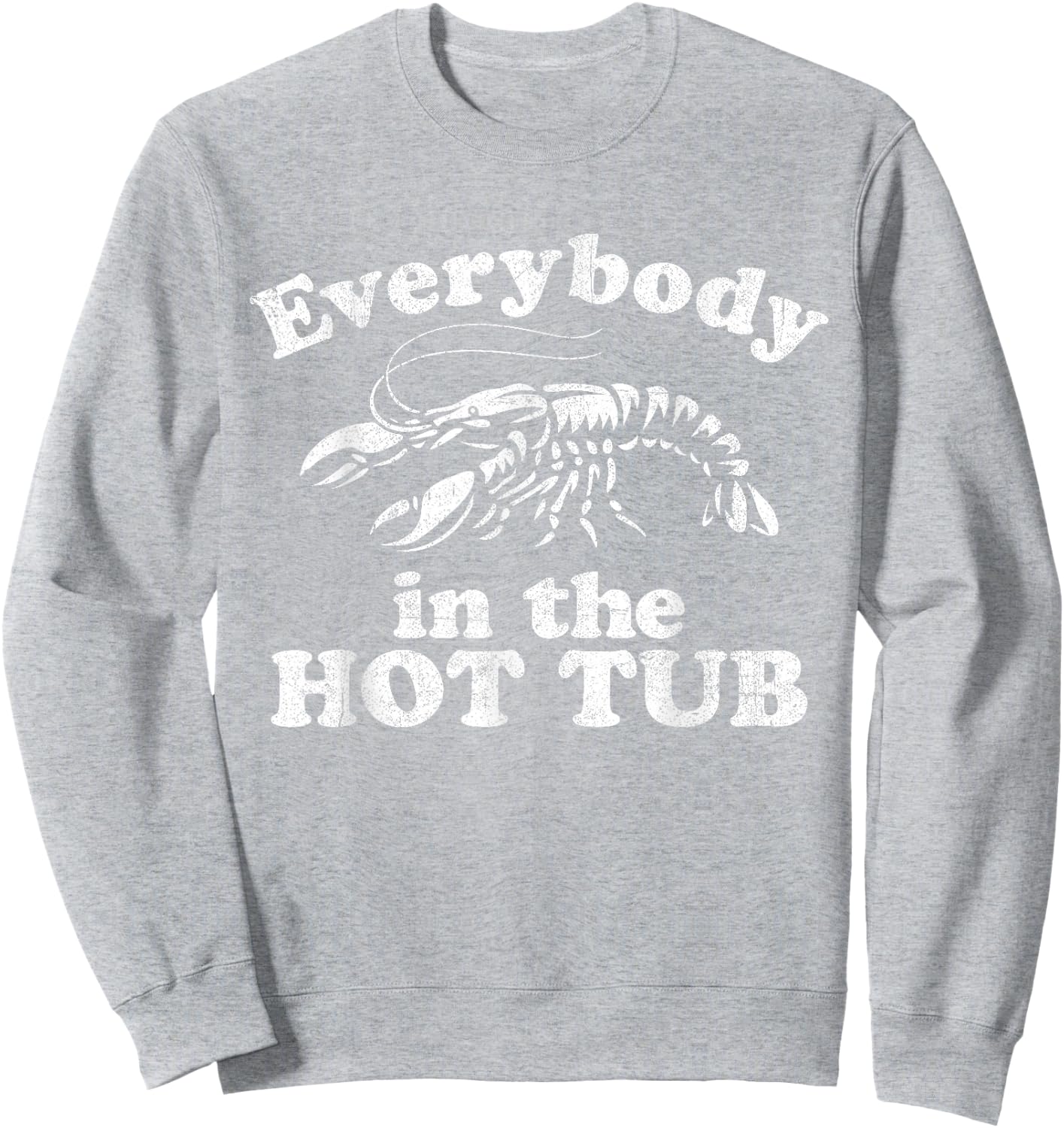 Everybody In The Hot Tub Funny Crawfish Boil Mardi Gras Sweatshirt - Sweatshirt | Ash