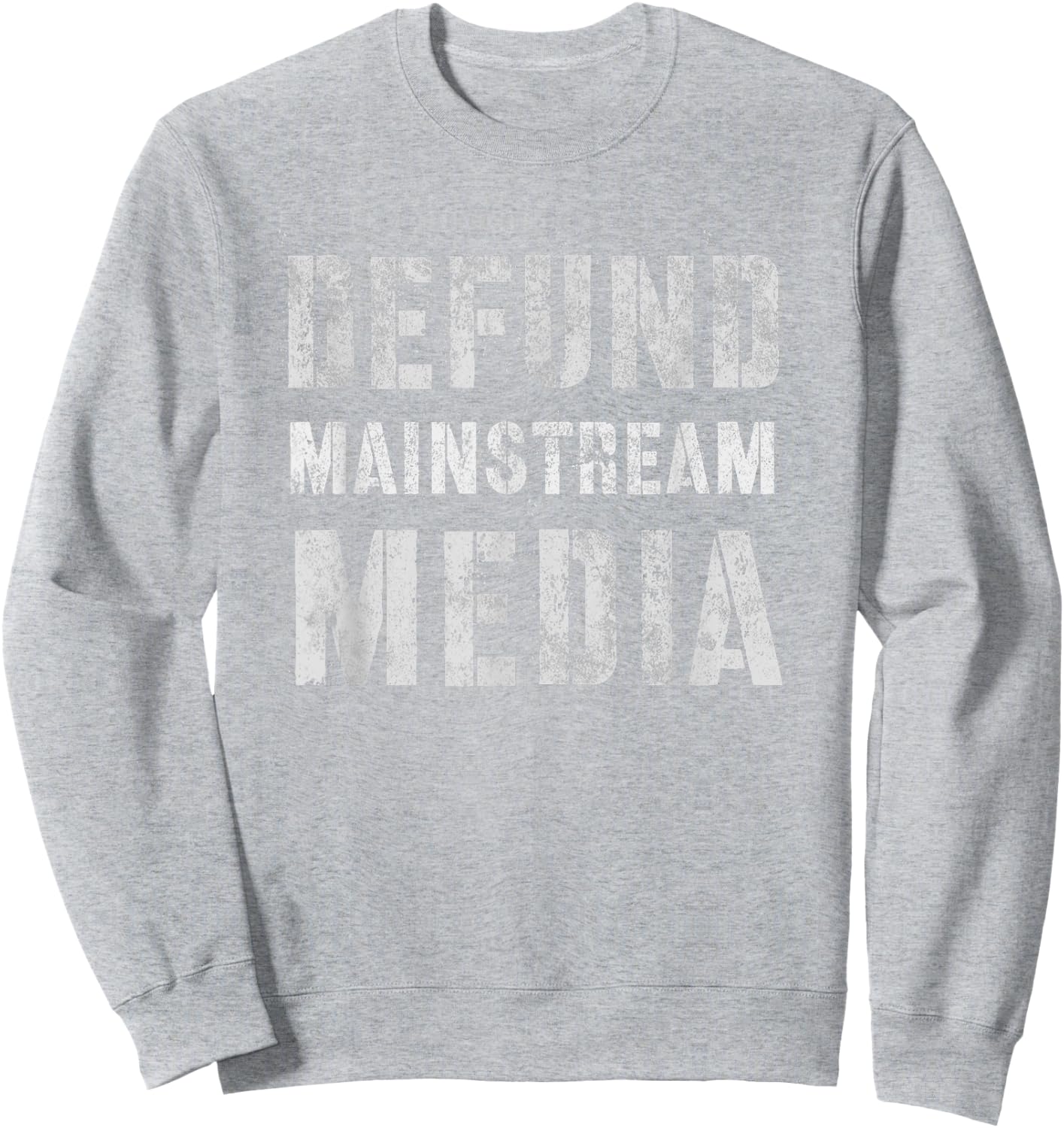 DEFUND MAINSTREAM MEDIA Politicians Protest Defend America Sweatshirt - Sweatshirt | Ash