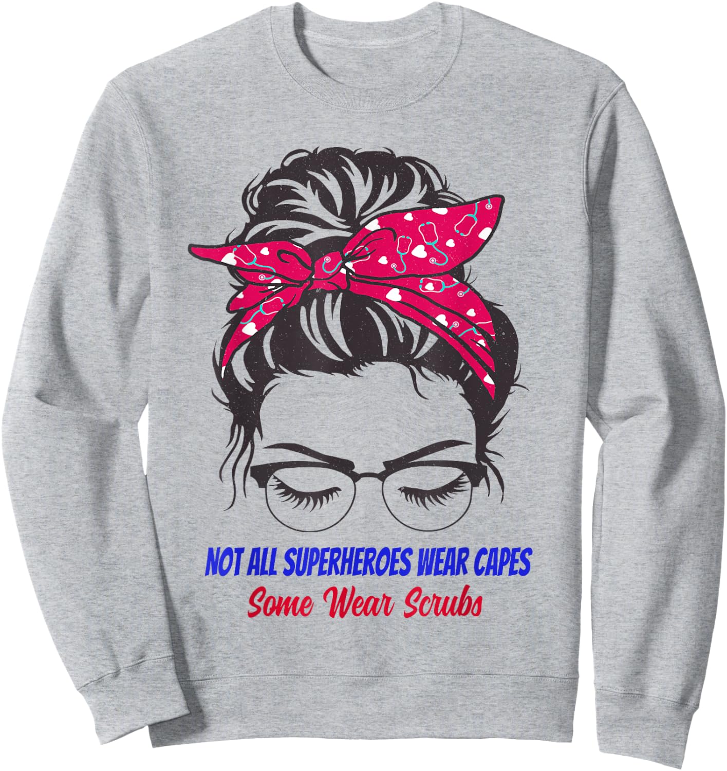 Not All Superheroes Wear Capes Some Wear Scrubs funny nurse Sweatshirt - Sweatshirt | Ash