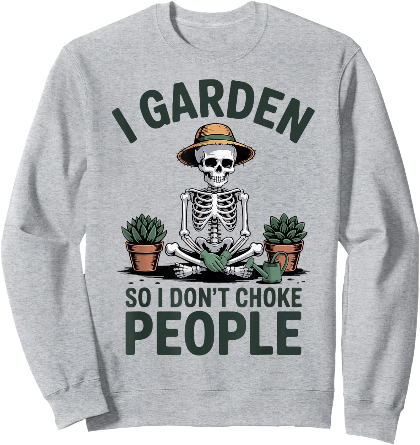 Funny I Garden So I Dont Choke People Skeleton Plant Daddy Sweatshirt - Sweatshirt | Ash