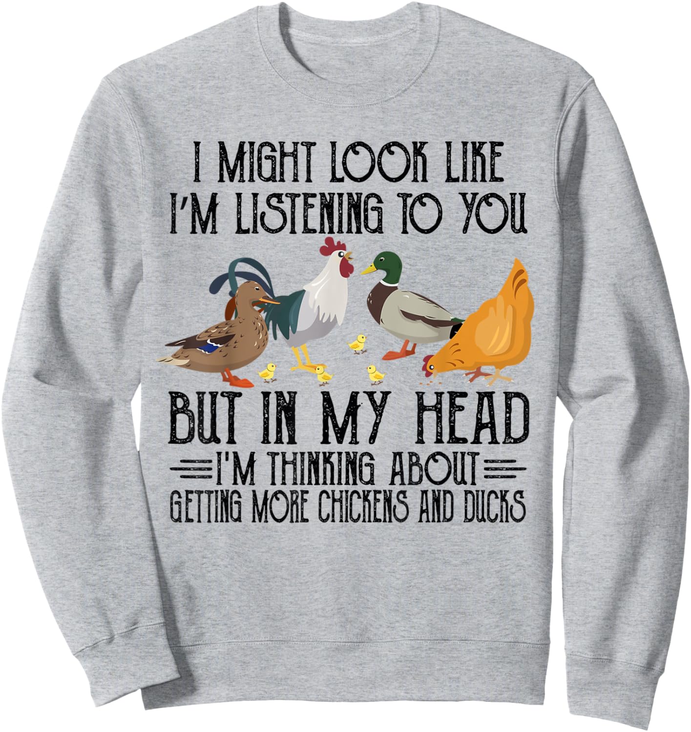 In My Head I Thinking About Getting More Chickens And Ducks Sweatshirt - Sweatshirt | Ash