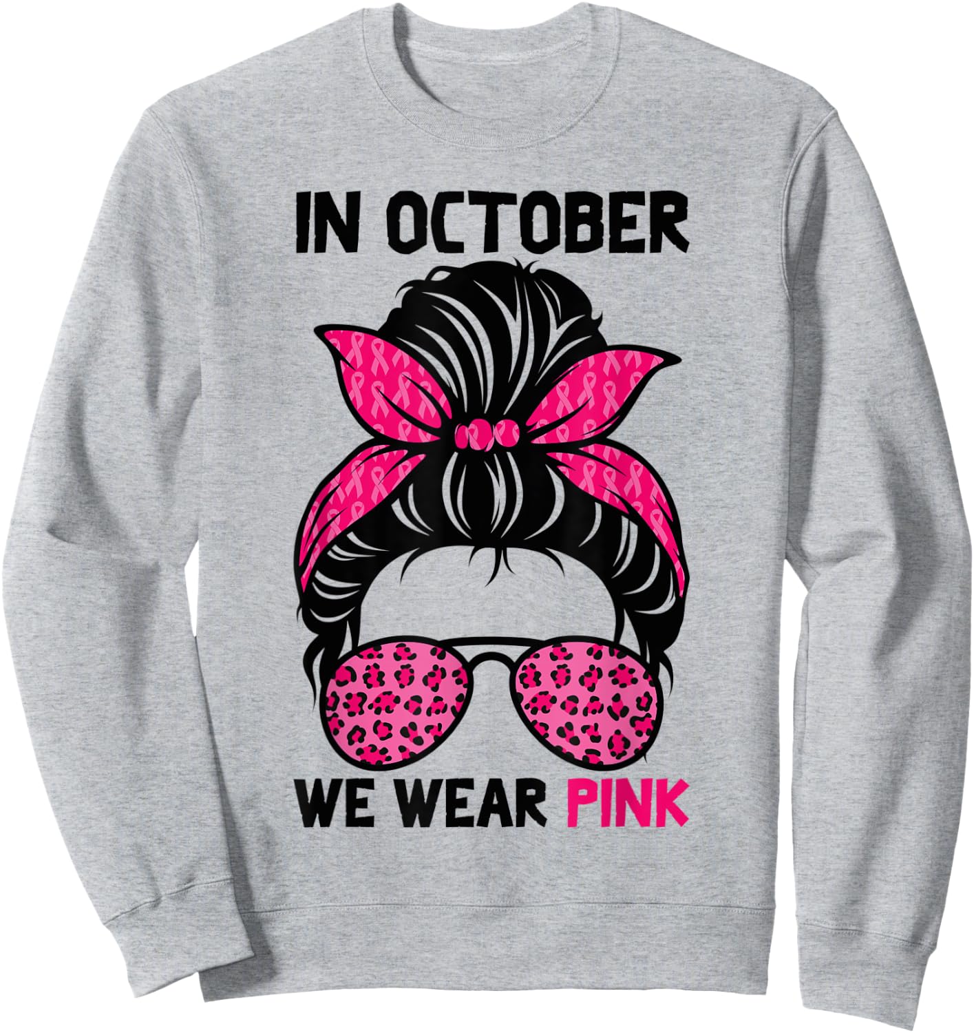 In October We Wear Pink Messy Bun Breast Cancer Awareness Sweatshirt - Sweatshirt | Ash
