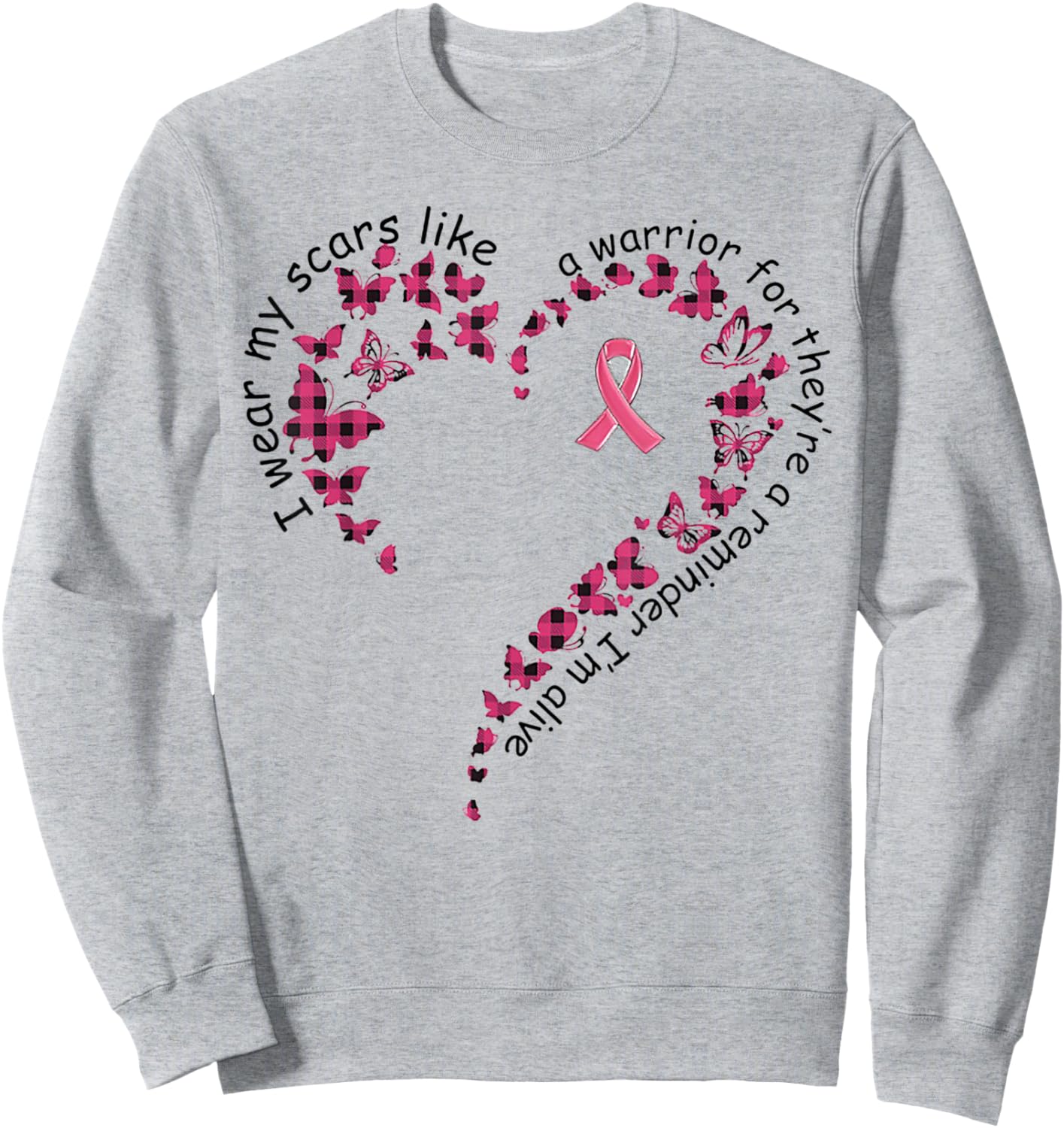 I Wear My Scars Like A Warrior For They're A Reminder Sweatshirt - Sweatshirt | Ash