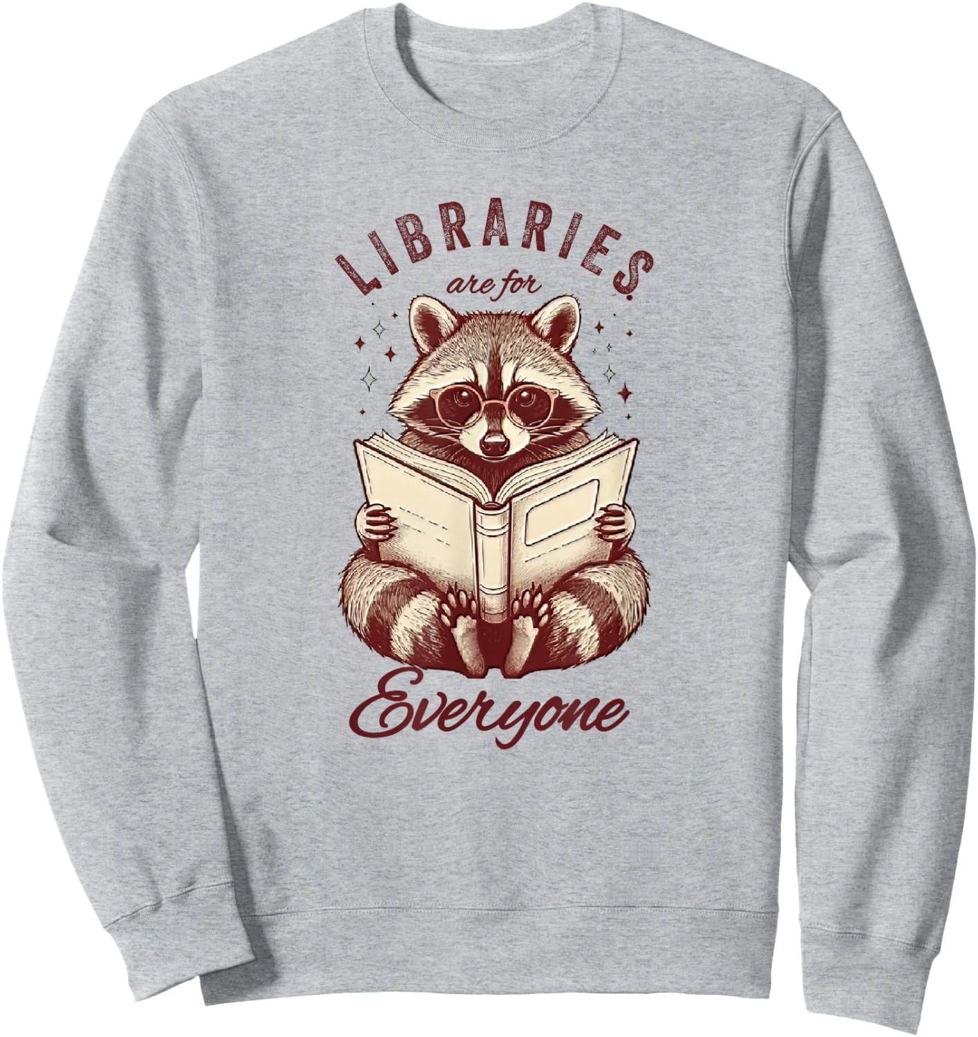 Libraries Are For Everyone Racoon Book Readers Librarian Sweatshirt - Sweatshirt | Ash