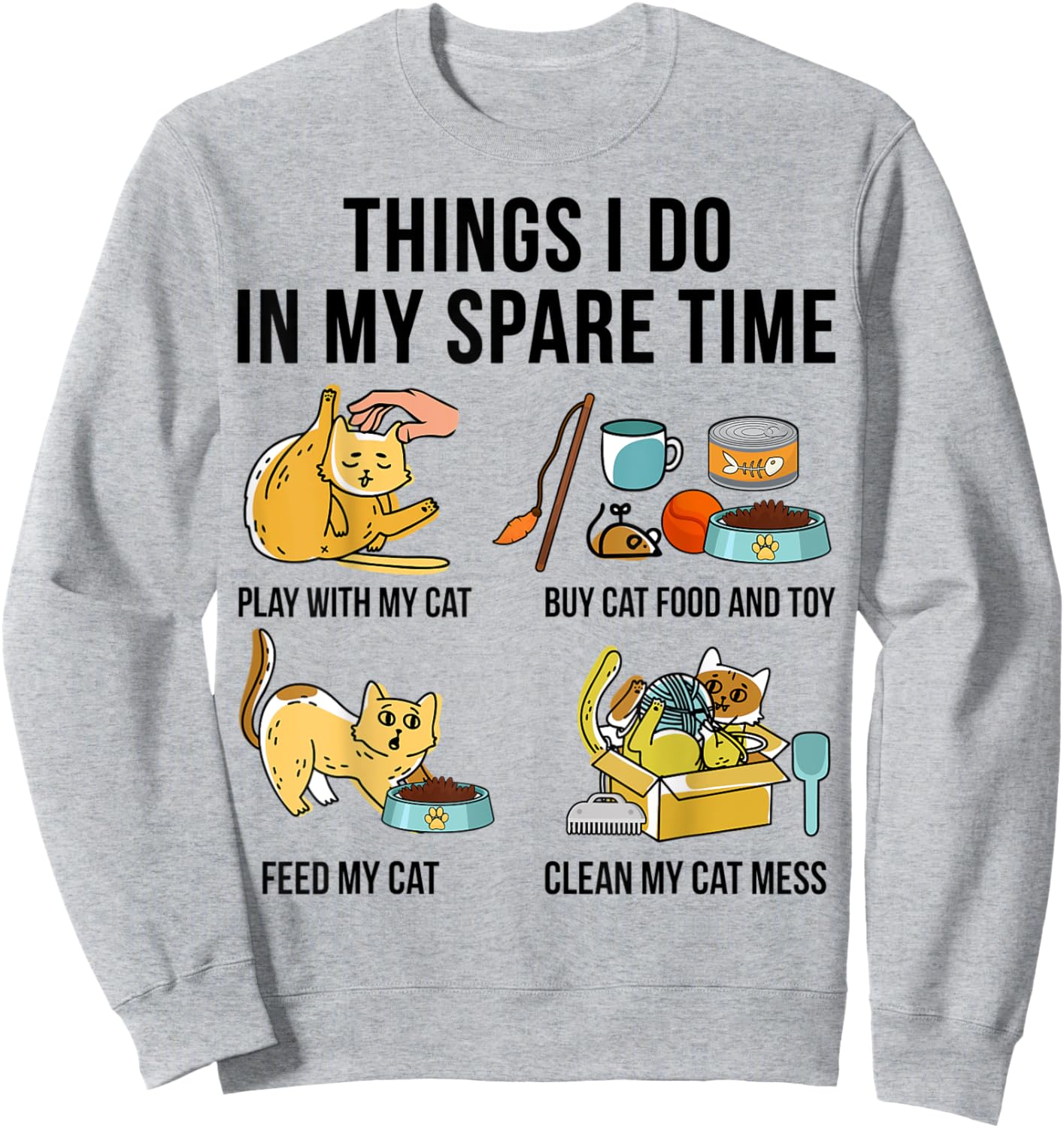 Things I Do In My Spare Time Play With My Cat Sweatshirt - Sweatshirt | Ash