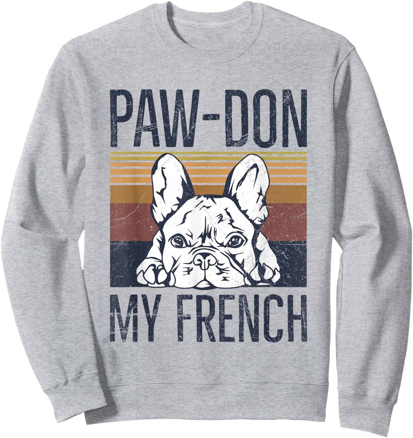 Paw-don my french Pun for a Dog owner Men Women Sweatshirt - Sweatshirt | Ash