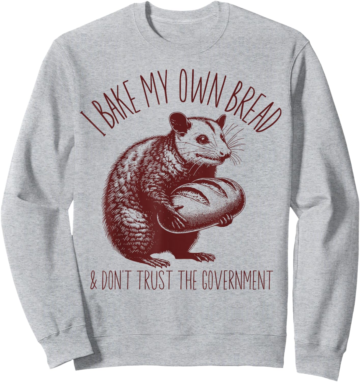 I Bake My Own Breaad Possum Funny Sourdough Starter Baking Sweatshirt - Sweatshirt | Ash