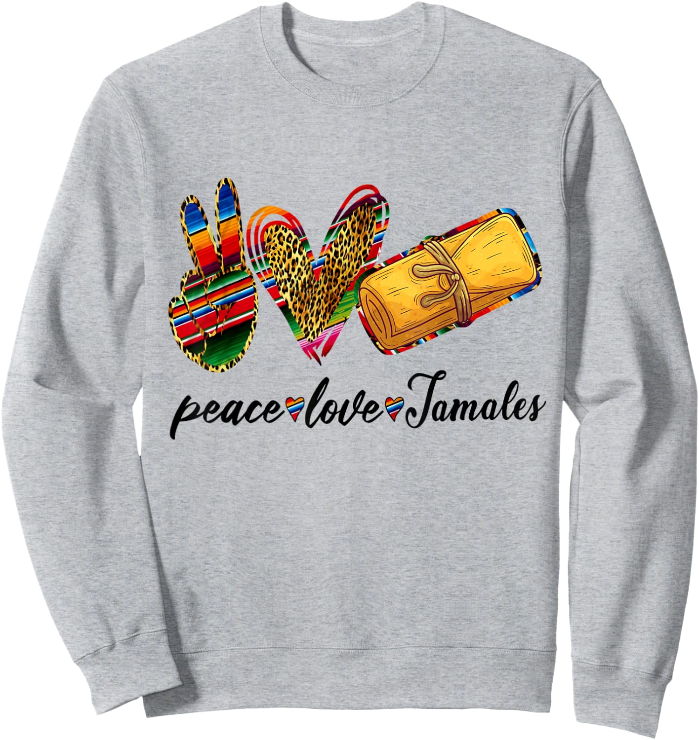 Peace Love Tamales Shirt Tamales Tuesday Mexican Food Lovers Sweatshirt - Sweatshirt | Ash