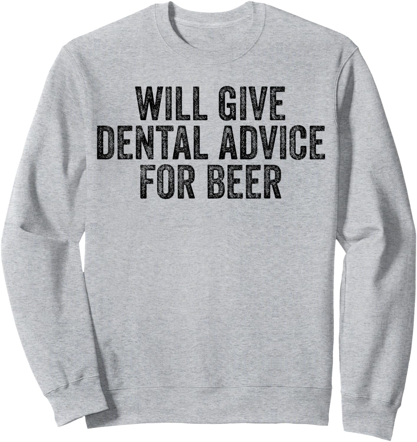 Dental Advice For Beer Lover Funny Dentist Sweatshirt - Sweatshirt | Ash