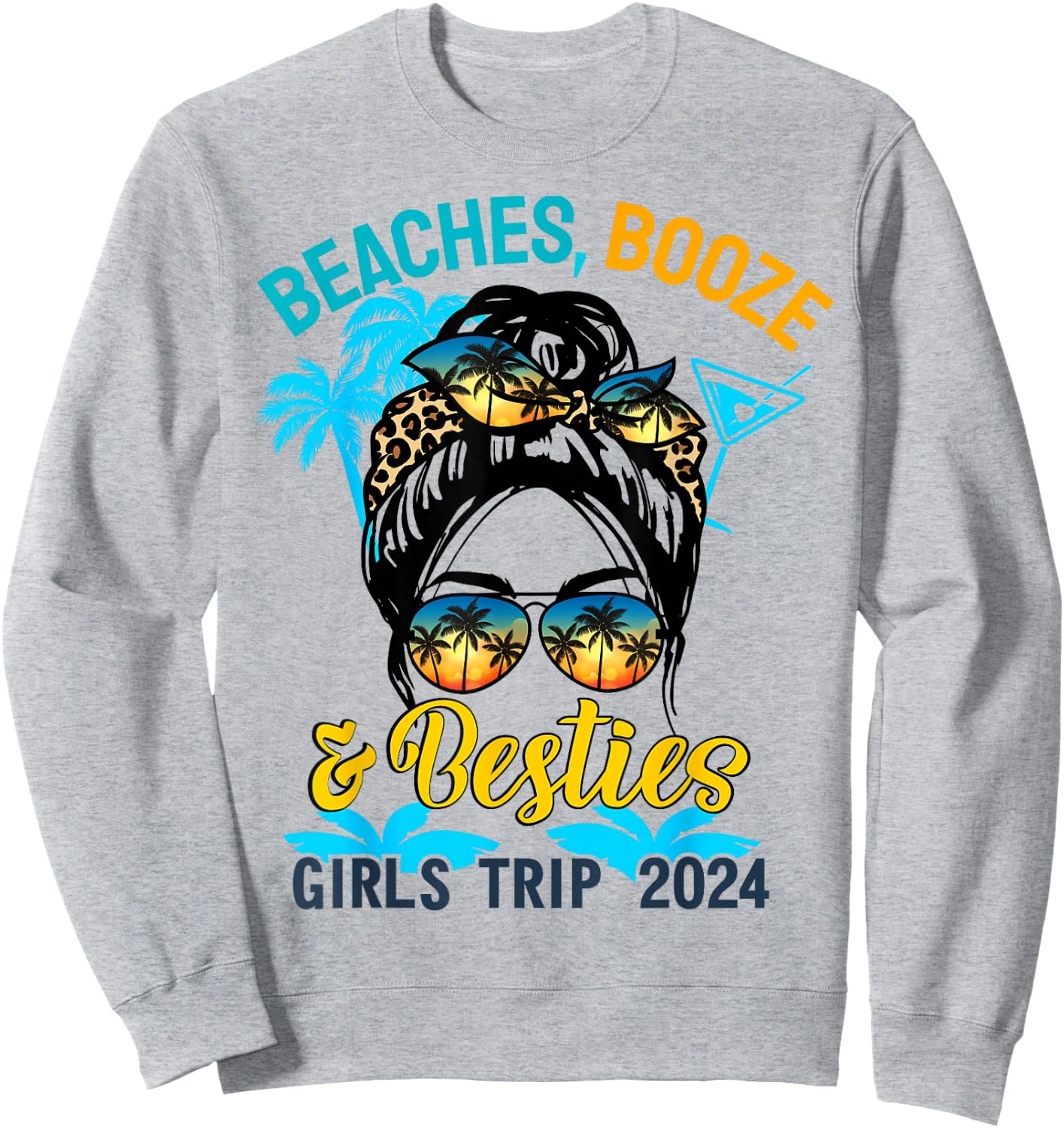Girls Trip 2024 For Weekend Beaches Booze And Besties Sweatshirt - Sweatshirt | Ash