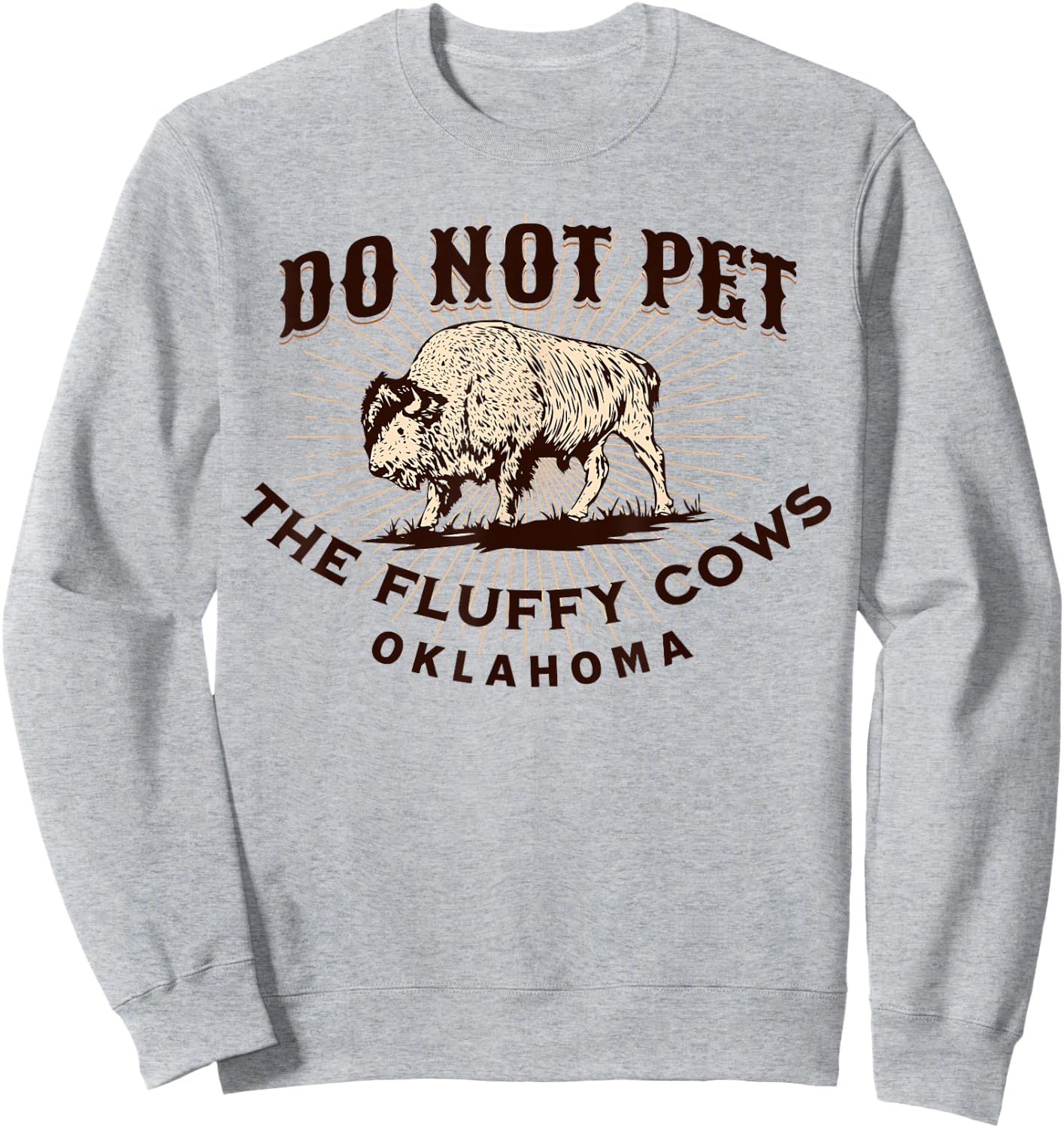 Oklahoma Do Not Pet the Fluffy Cows Funny Bison Souvenir Sweatshirt - Sweatshirt | Ash