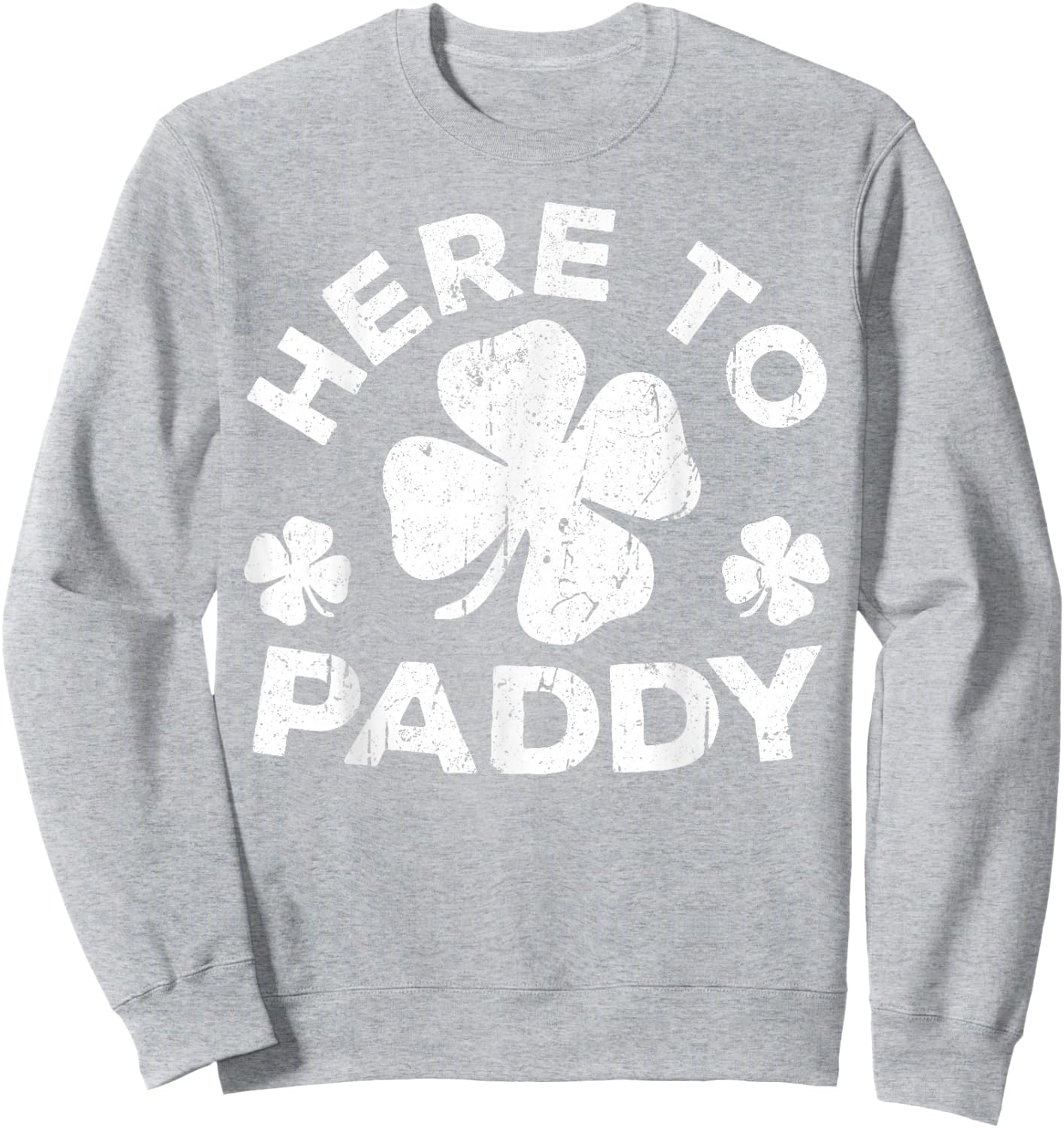 Here To Paddy Shirt Irish Men Women Kids St Patricks Day Sweatshirt - Sweatshirt | Ash