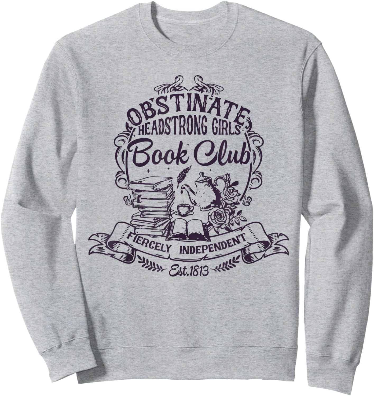 Jane Austen Obstinate Headstrong Girls Book Club Sweatshirt - Sweatshirt | Ash