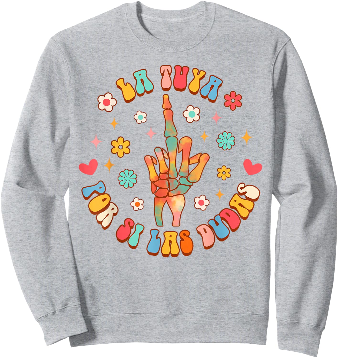 Funny Hispanic Spanish Sayings La Tuya Por Si Las Dudas Sweatshirt - Sweatshirt | Ash