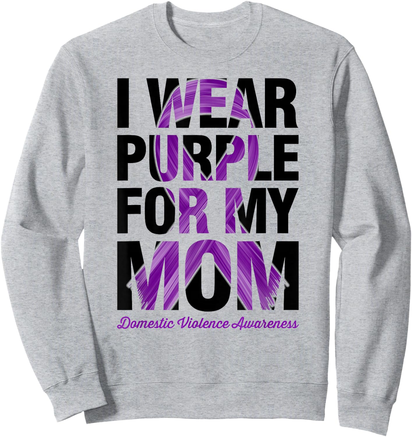 I Wear Purple For My Mom - Domestic Violence Awareness Sweatshirt - Sweatshirt | Ash