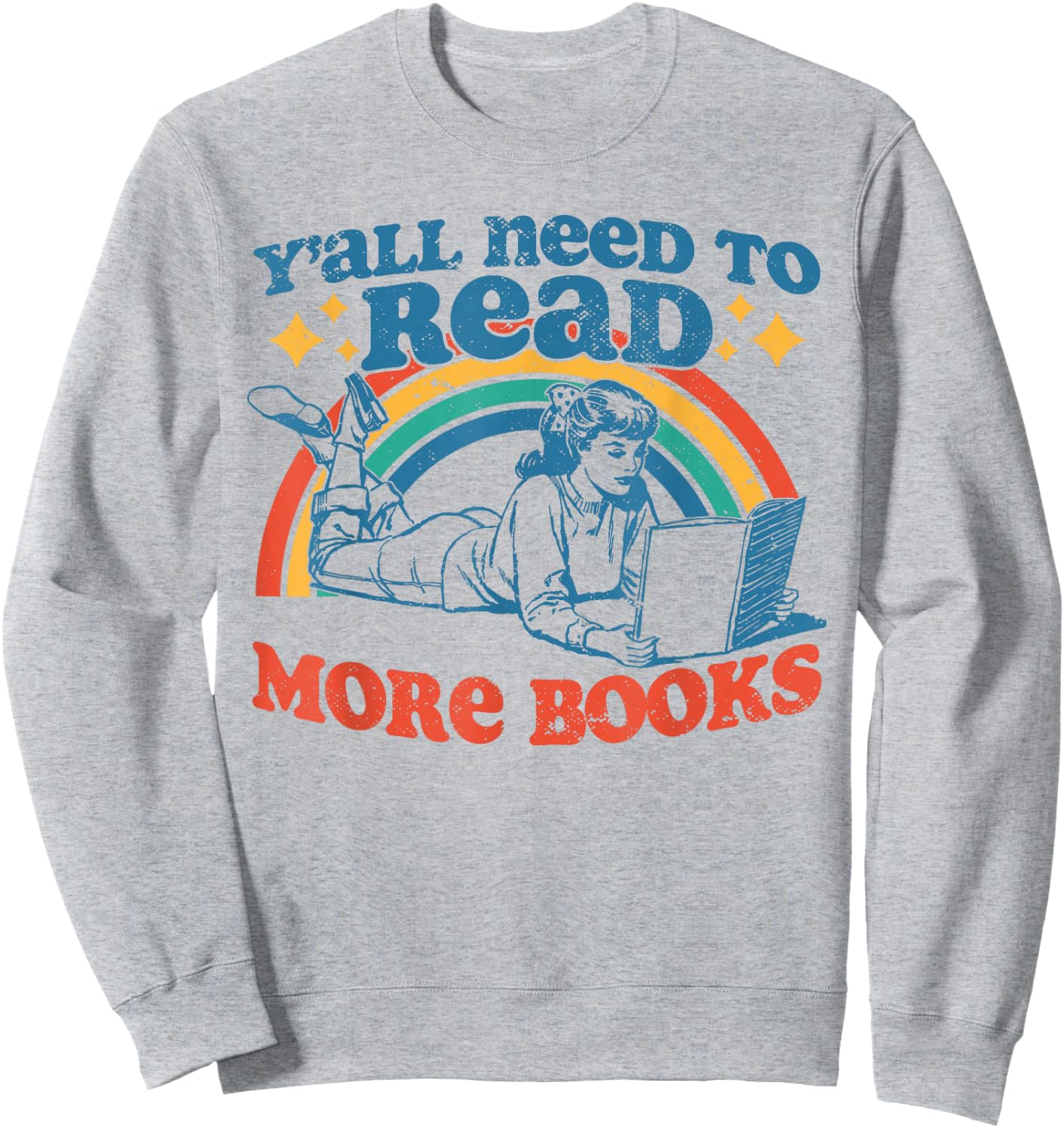 Y'all Need To Read More Books Funny Book Lover Retro Reading Sweatshirt - Sweatshirt | Ash