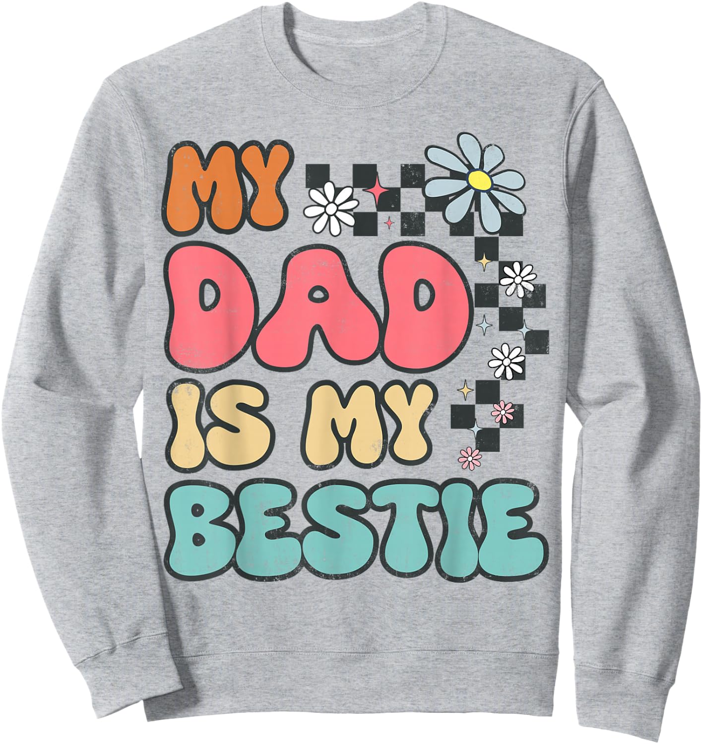 My Dad Is My Bestie Funny Cute Family Dad to Daughter Sweatshirt - Sweatshirt | Ash