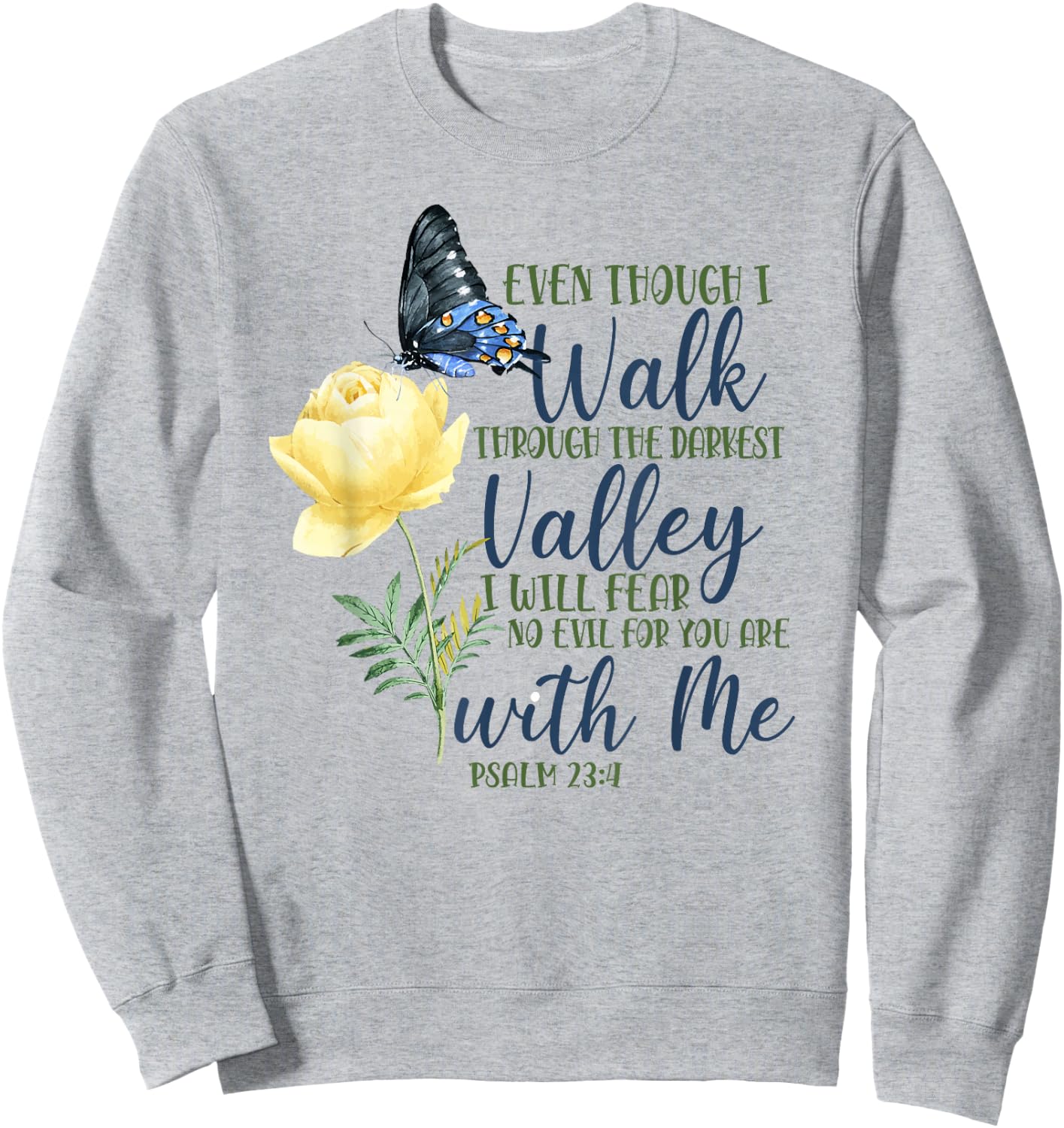 Christian Bible Verse Quote Butterfly Rose Flower Psalm 23:4 Sweatshirt - Sweatshirt | Ash