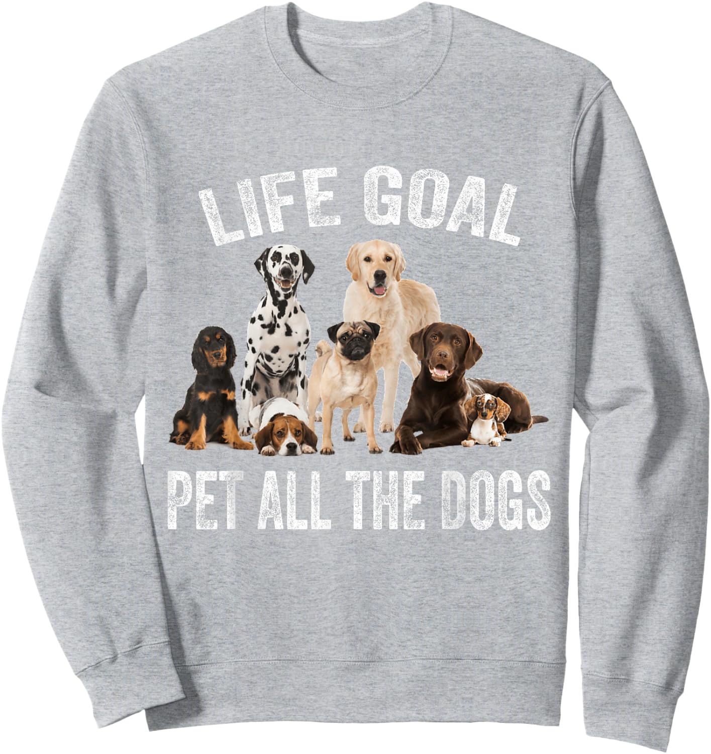 Vintage Life Goal Pet All The Dogs Funny Dogs Peters Lovers Sweatshirt - Sweatshirt | Ash