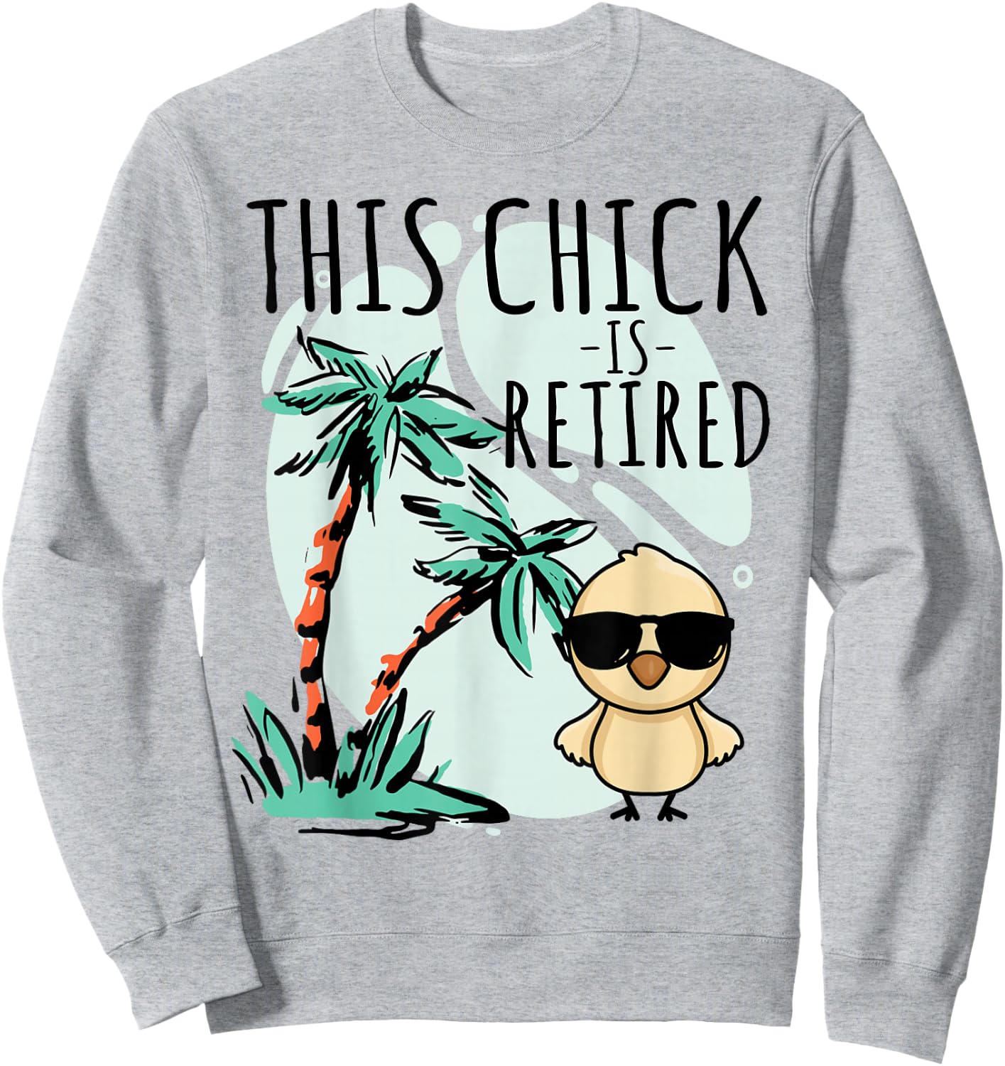 This Chick is retired Women Retirement Sweatshirt - Sweatshirt | Ash