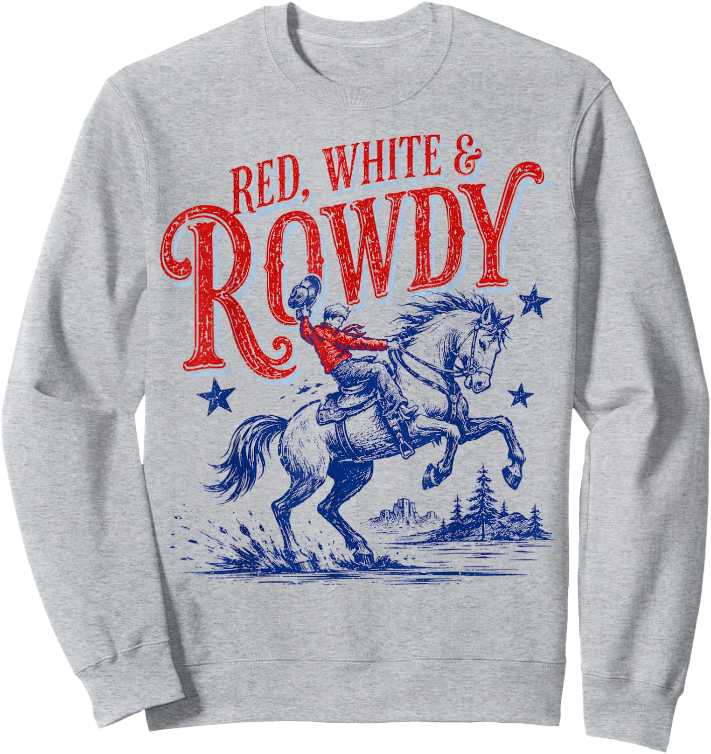 Red White and Rowdy Patriotic Cowboy Cowgirl 4th of July Sweatshirt - Sweatshirt | Ash