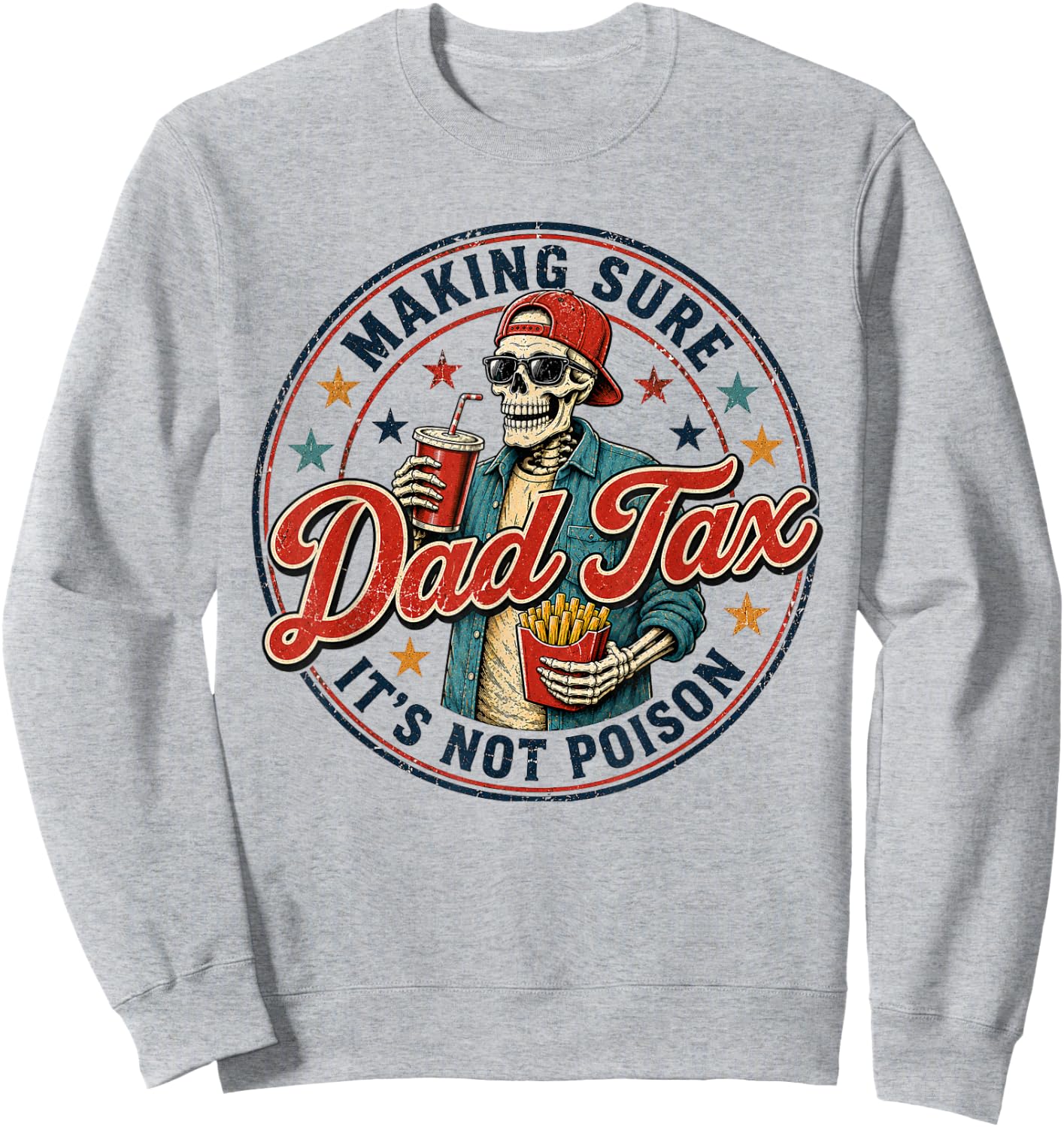 Dad Tax Making Sure It's Not Poison Skeleton Dad Tax Sweatshirt - Sweatshirt | Ash