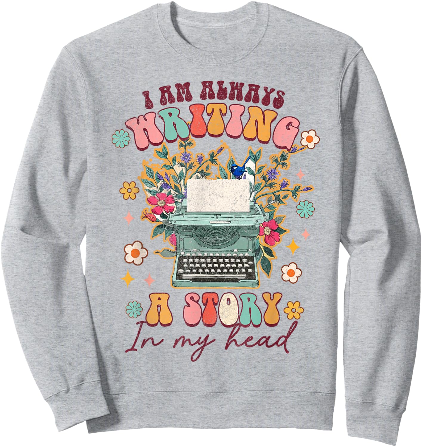 I'm Always Writing A Story In My Head Groovy Writer Author Sweatshirt - Sweatshirt | Ash