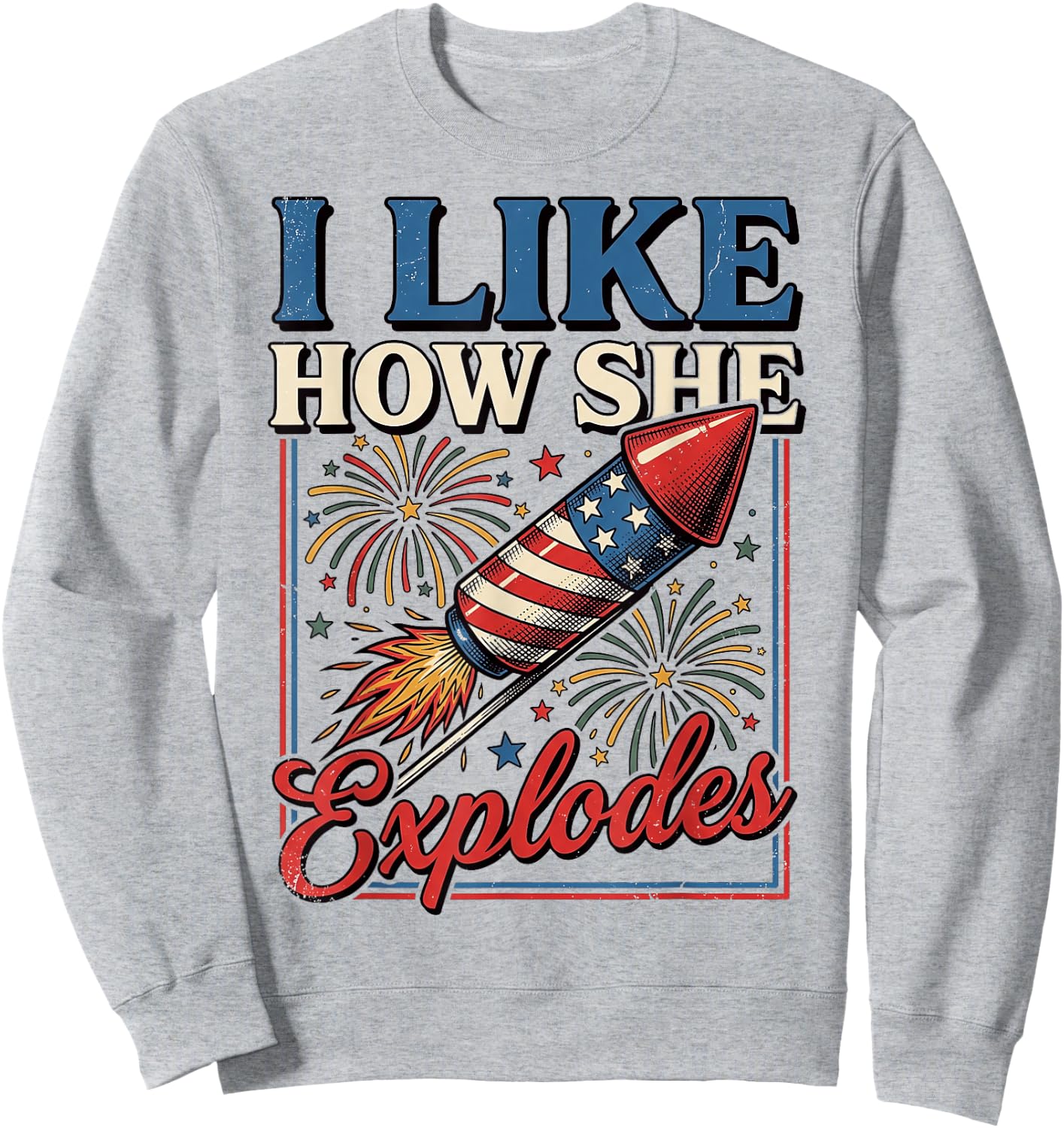 I Like How She Explodes 4th of July Couples Men Sweatshirt - Sweatshirt | Ash