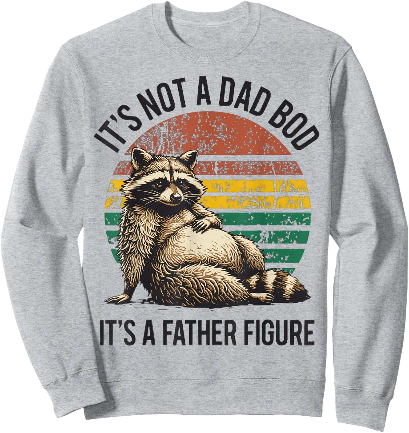 It’s Not A Dad BOD It’s A Father Figure Men Fathers Day Sweatshirt - Sweatshirt | Ash