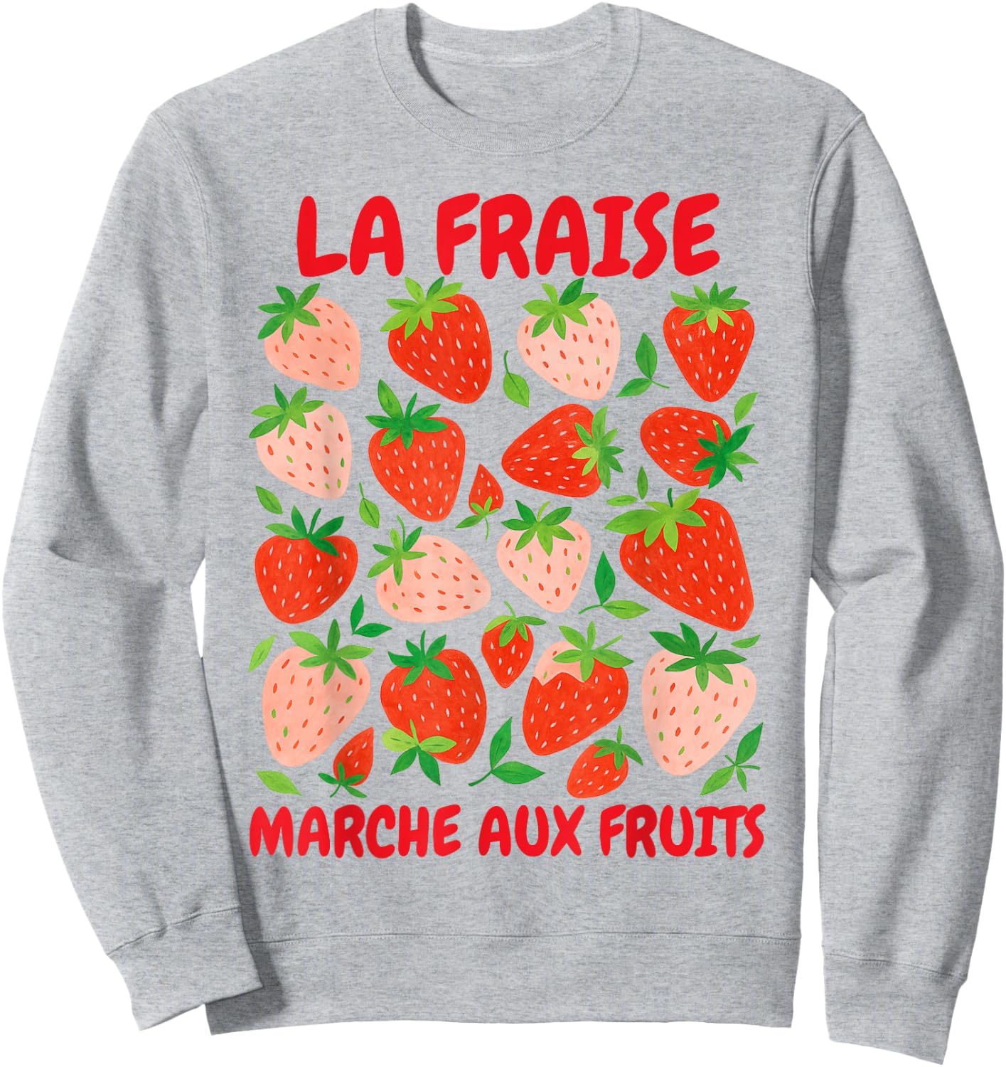 Strawberry Lover Farmers Market La Fraise Marche Aux Fruits Sweatshirt - Sweatshirt | Ash