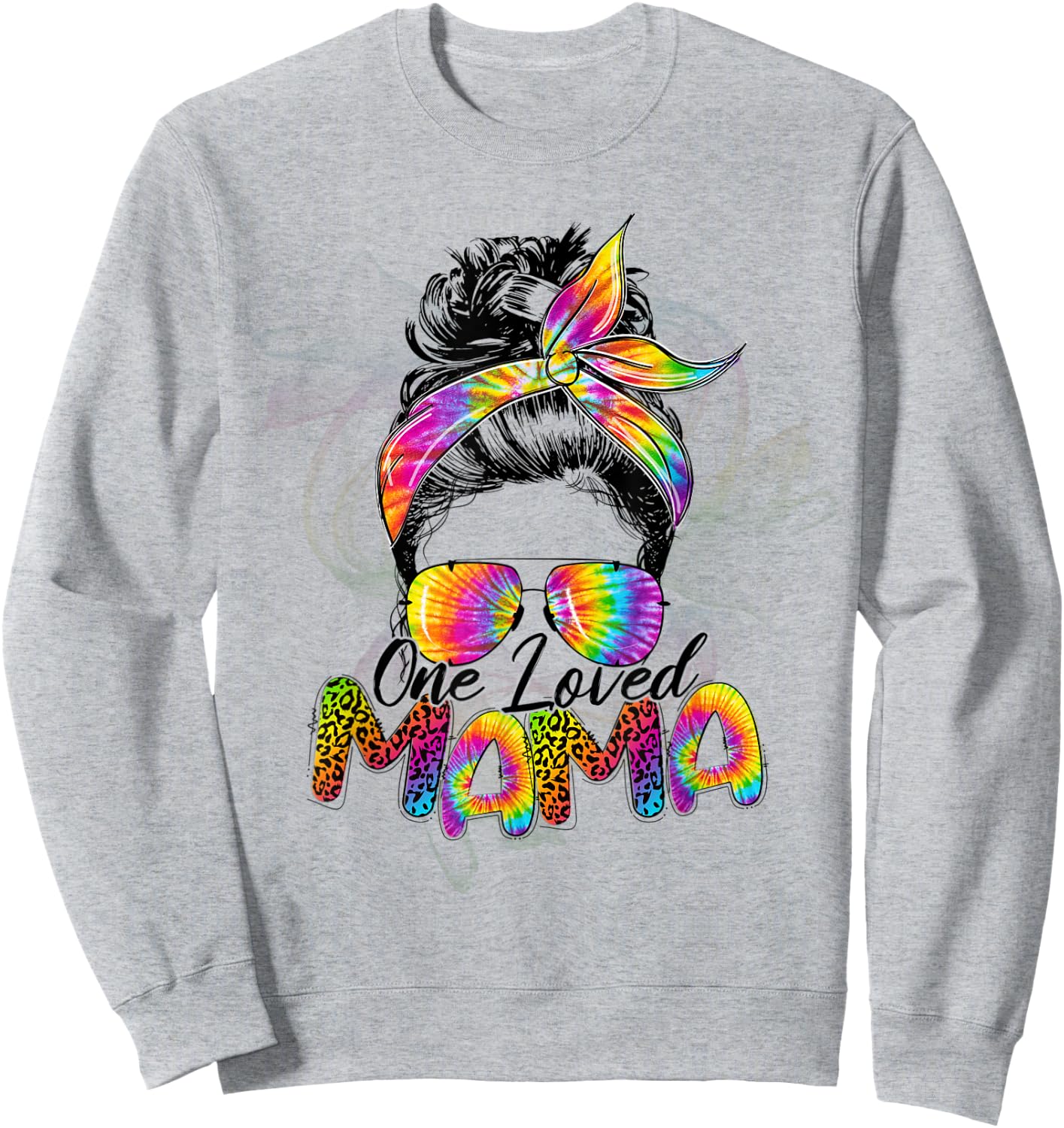 One Loved Mama Classy Mom Life Tie Dye Messy Bun Mothers Day Sweatshirt - Sweatshirt | Ash